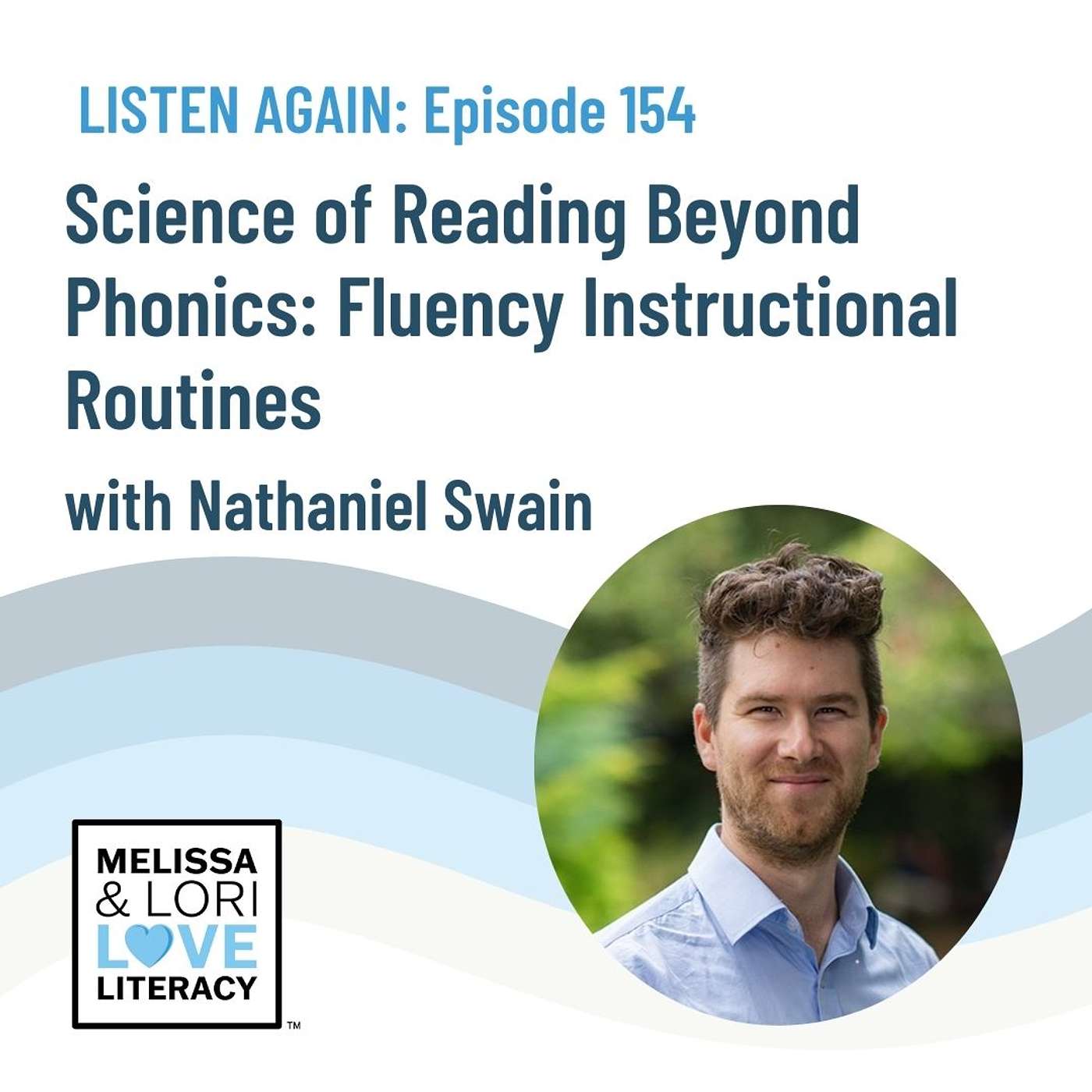 [Listen Again] Ep. 154: Science of Reading Beyond Phonics Series: Fluency Instructional Routines with Nathaniel Swain - podcast episode cover