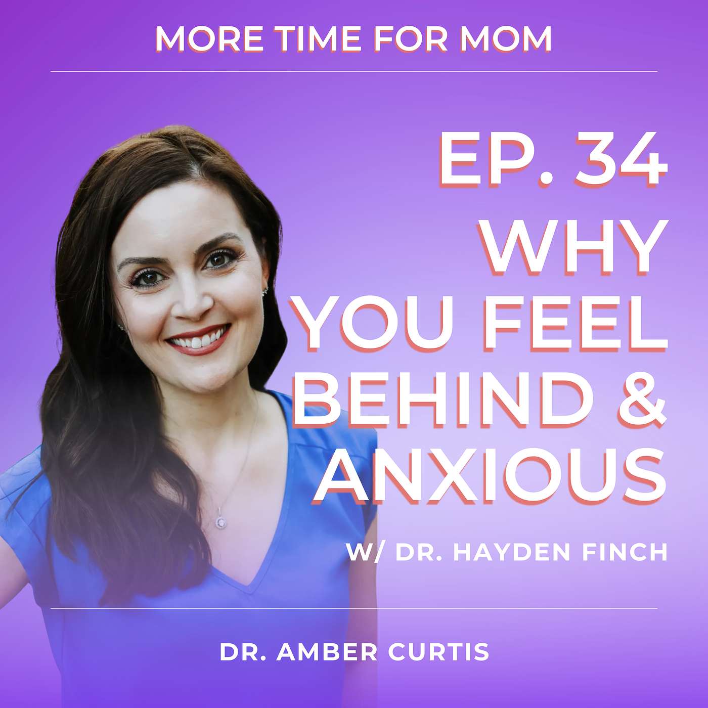 Why You Always Feel Behind: Procrastination & High-Functioning Anxiety with Dr. Hayden Finch