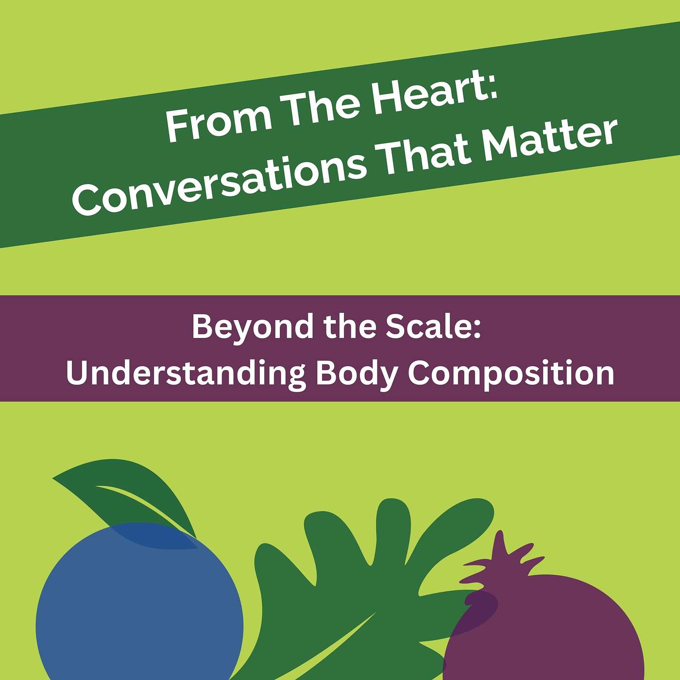 From The Heart #3: Beyond the Scale - Understanding Your Body's True Composition From The Heart #3: Beyond the Scale - Understanding Your Body's True Composition