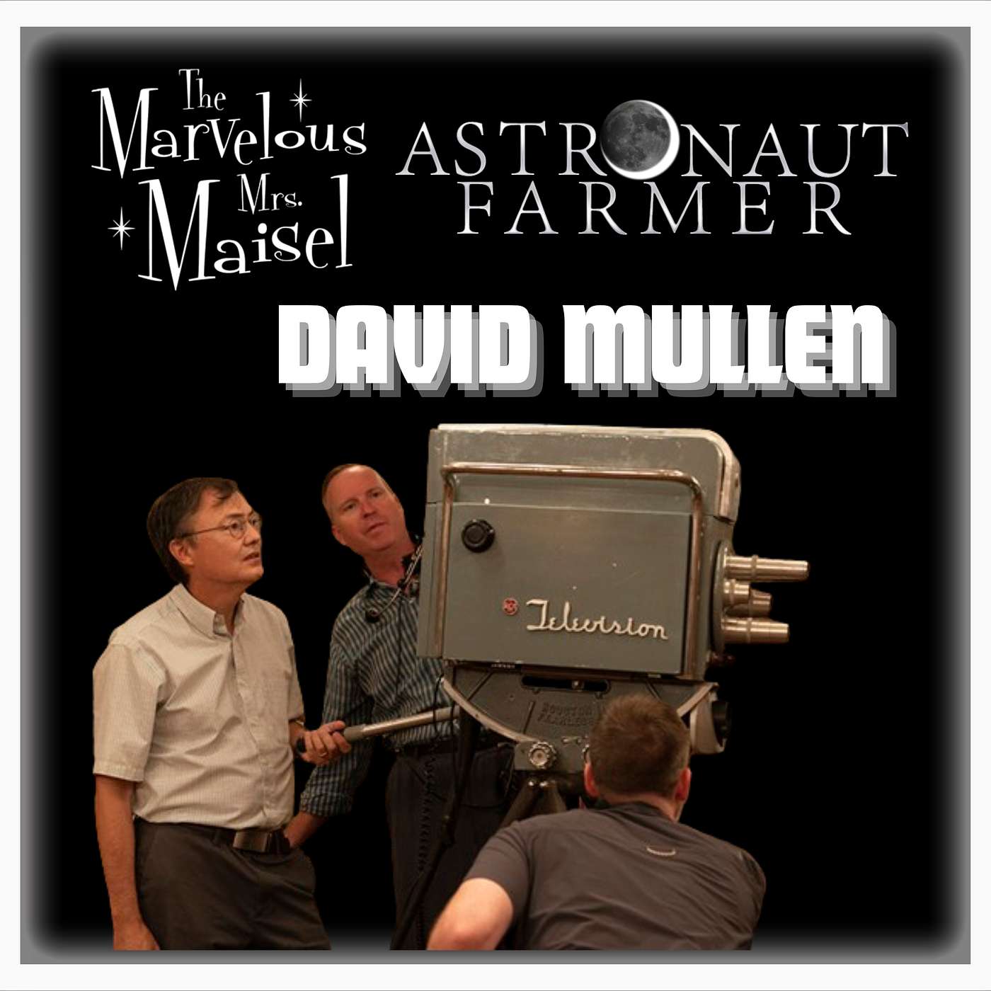 cover of episode Episode 470 |"The Marvelous Mrs. Maisel" and "The Astronaut Farmer" | Cinematographer | M. David Mullen.