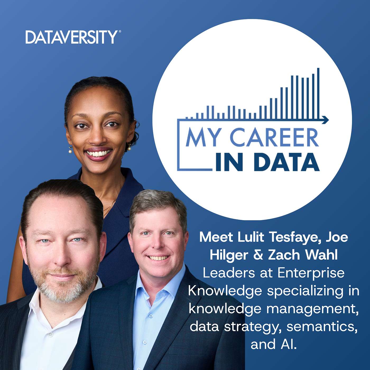 My Career in Data Season 4 Episode 12: Lulit Tesfaye, Joe Hilger, and Zach Wahl, Leaders at Enterprise Knowledge episode artwork