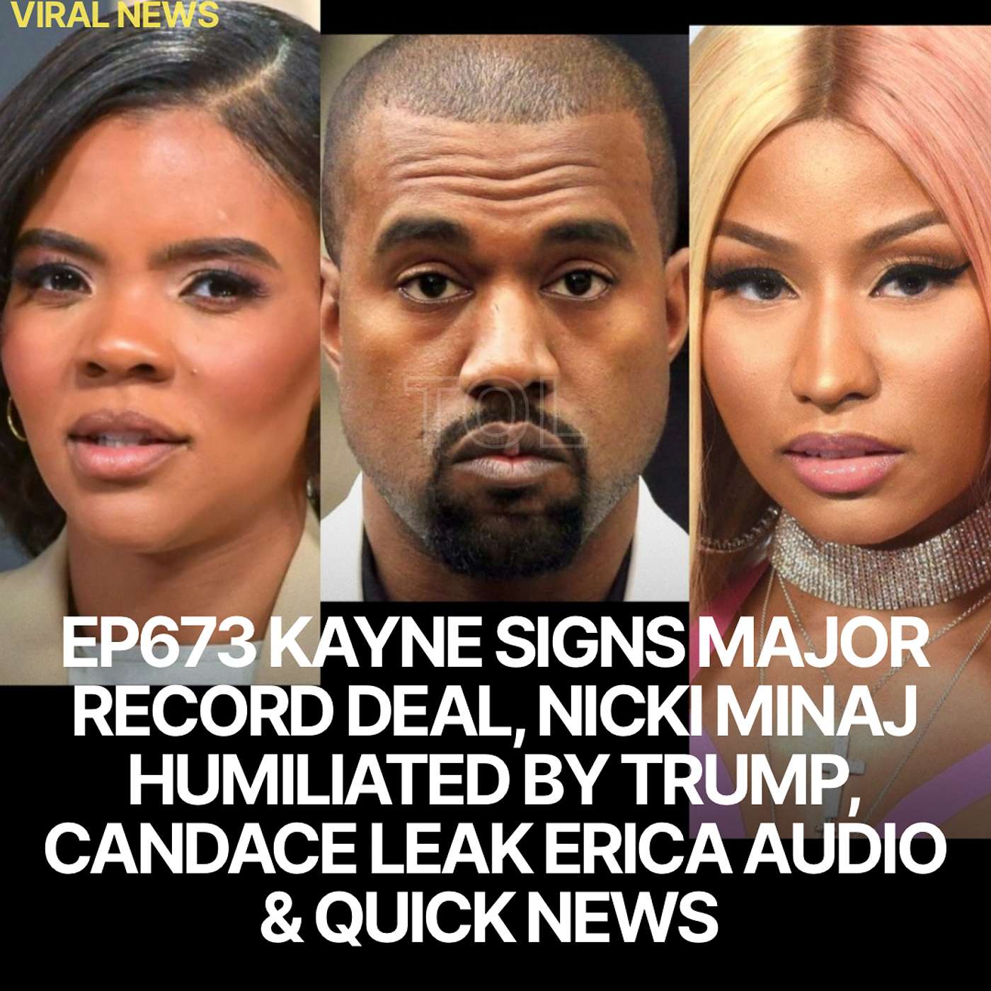 EP673 KAYNE SIGNS MAJOR RECORD DEAL, NICKI MINAJ HUMILIATED BY TRUMP, CANDACE LEAK ERICA AUDIO & QUICK NEWS