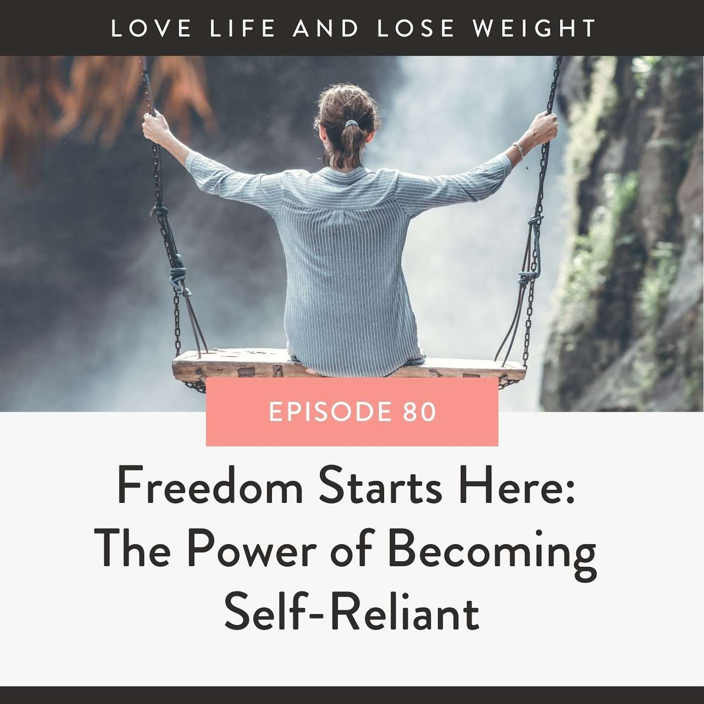 80: Freedom Starts Here: The Power of Becoming Self-Reliant 80: Freedom Starts Here: The Power of Becoming Self-Reliant