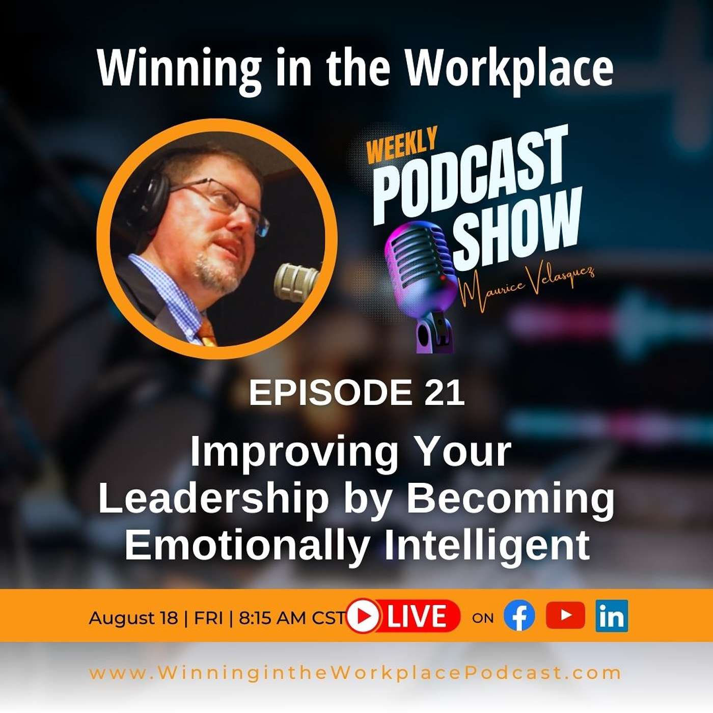 Episode 21: Improving Your Leadership by Becoming Emotionally Intelligent Episode 21: Improving Your Leadership by Becoming Emotionally Intelligent