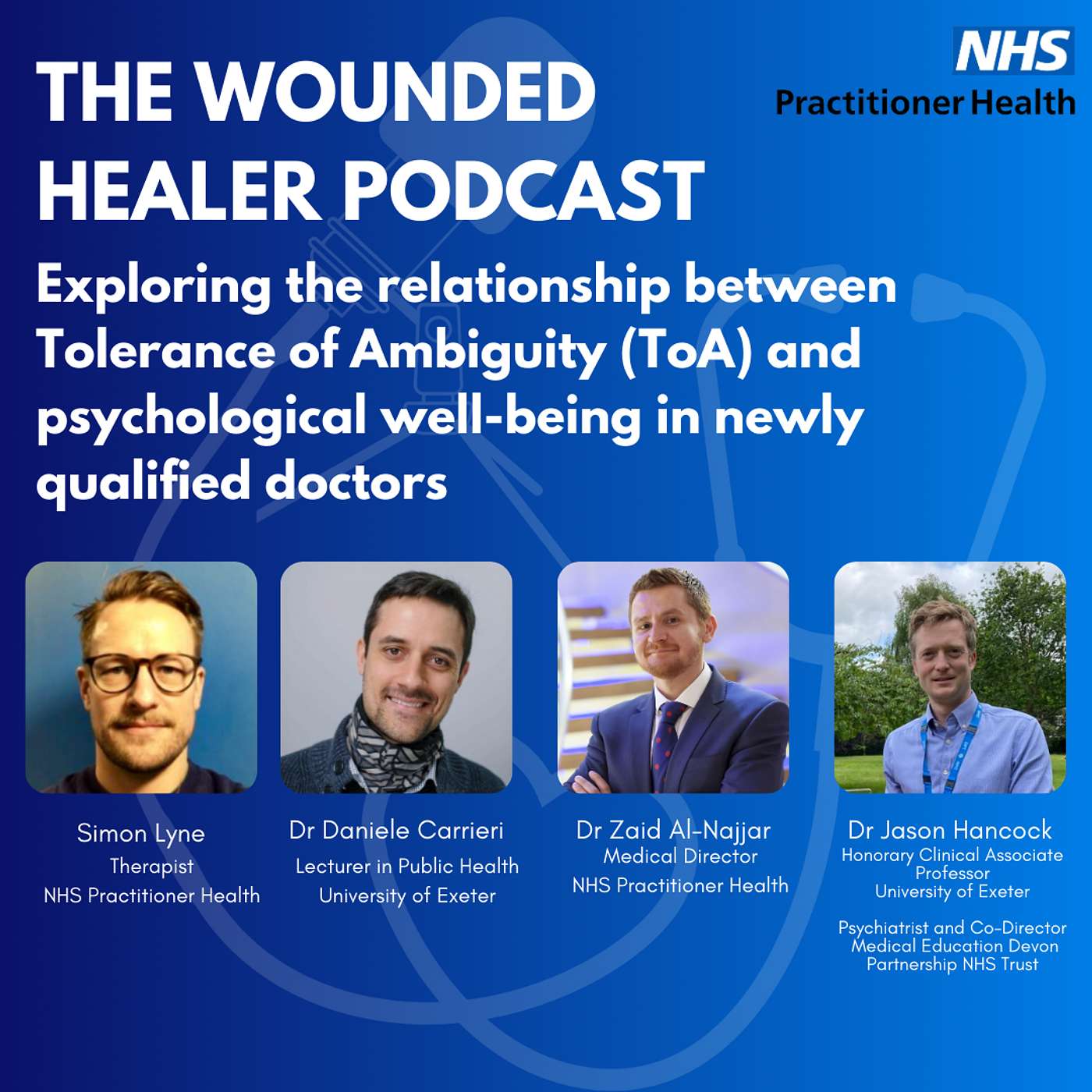 Exploring the relationship between Tolerance of Ambiguity (ToA) and psychological well-being in newly qualified doctors with Dr Daniele Carrieri & Dr Jason Hancock