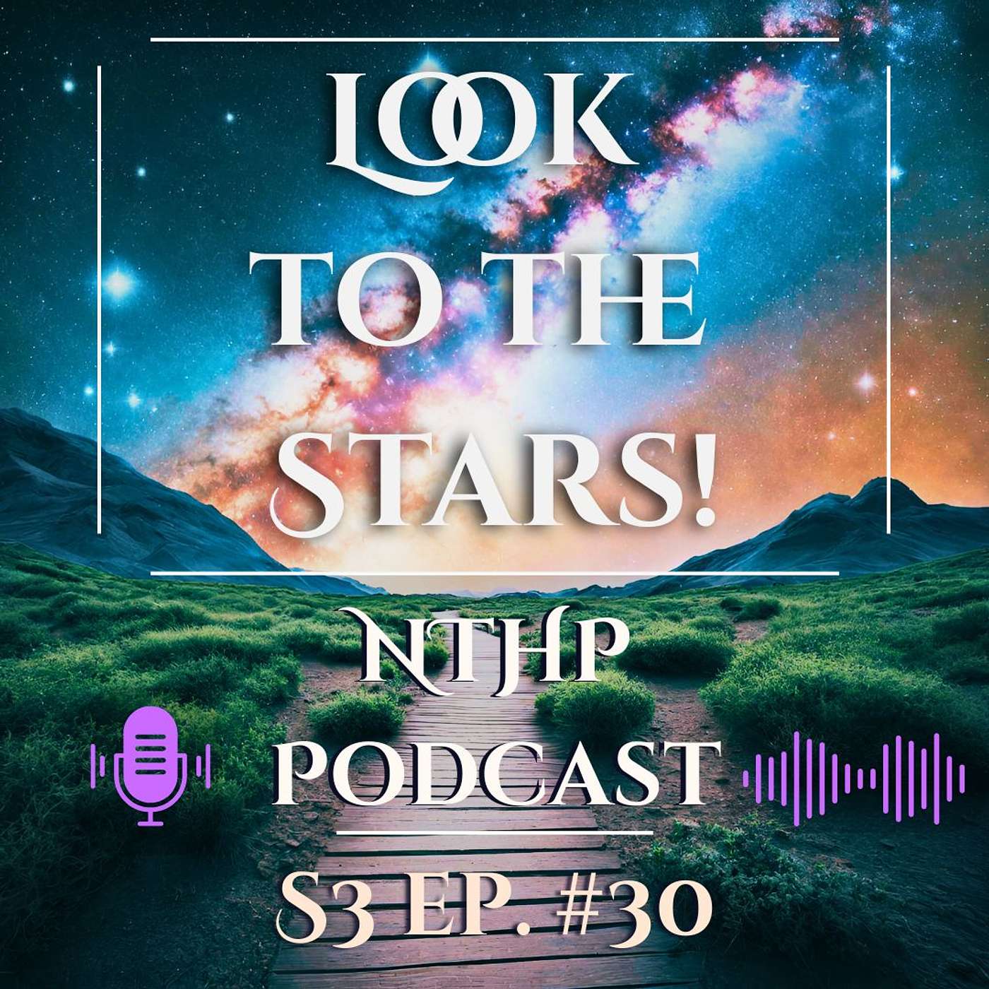 Look to the Stars! | NTHP EP 30 episode artwork