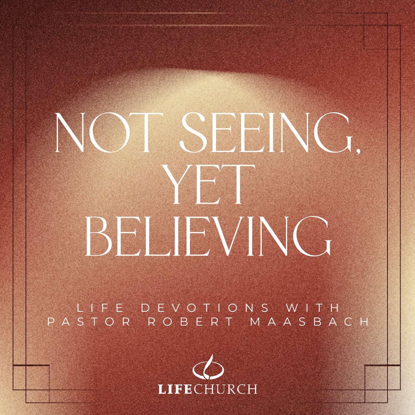 Not Seeing, Yet Believing - 3.1.26