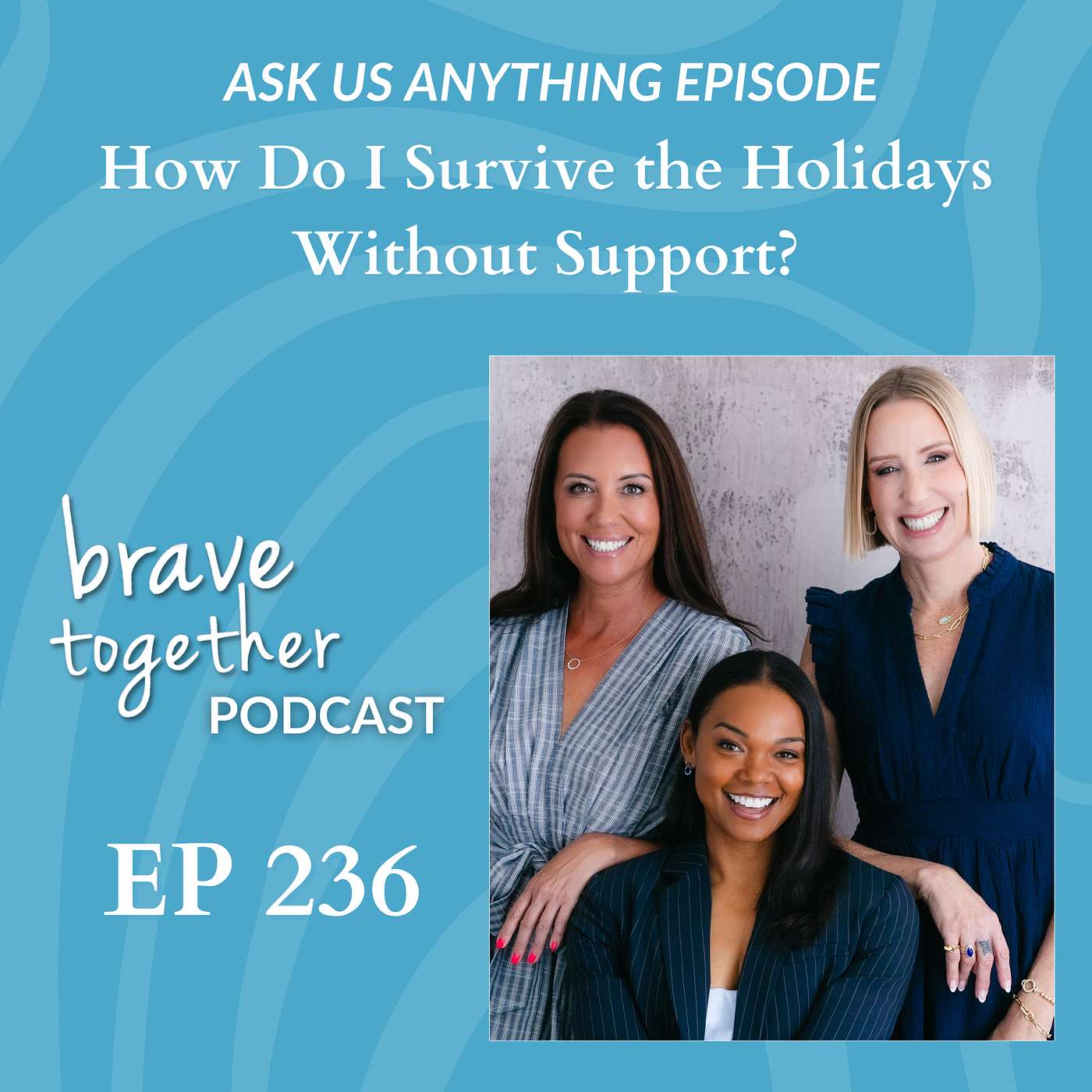 ASK US ANYTHING: How Do I Survive the Holidays Without Support