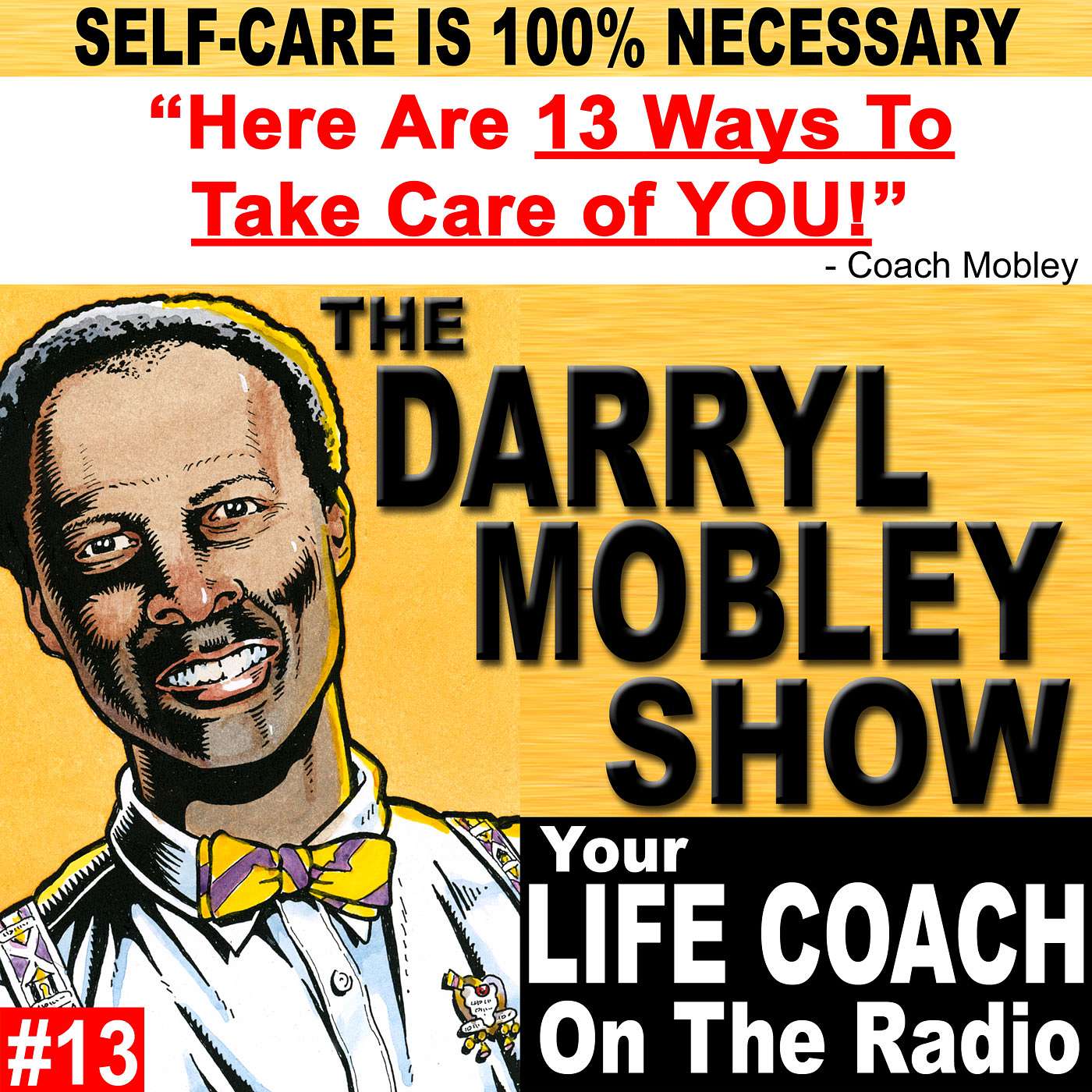 Why You Must Take Care of Yourself and How to Do So. Epi. 13