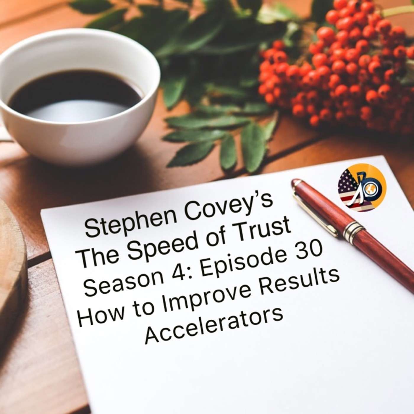 Stephen Covey's Speed of Trust: Season 4 - Episode 30 - How to Improve Results?