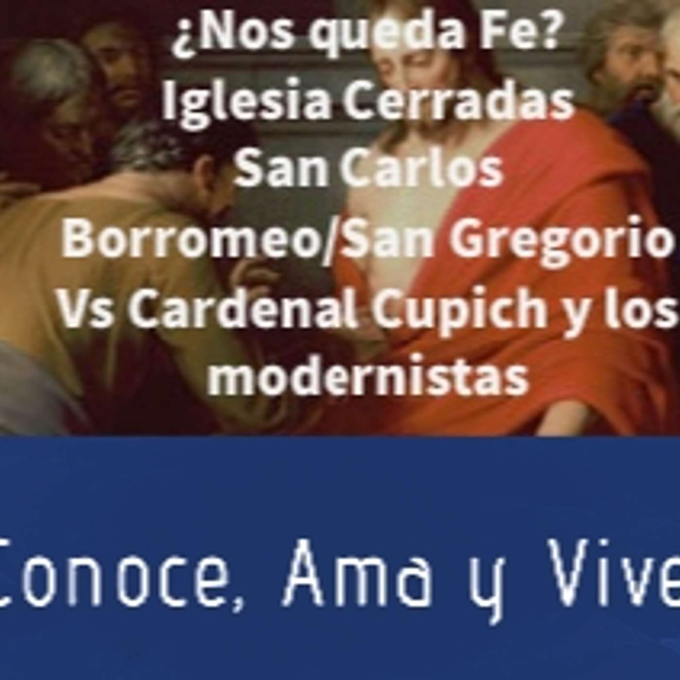 Episodio 243: 🤷‍♂️¿Nos queda todavía Fe? Iglesias Cerradas 🤦‍♀️ San Carlos Borromeo✝️ Sana Doctrina vs Modernismo👊 episode artwork