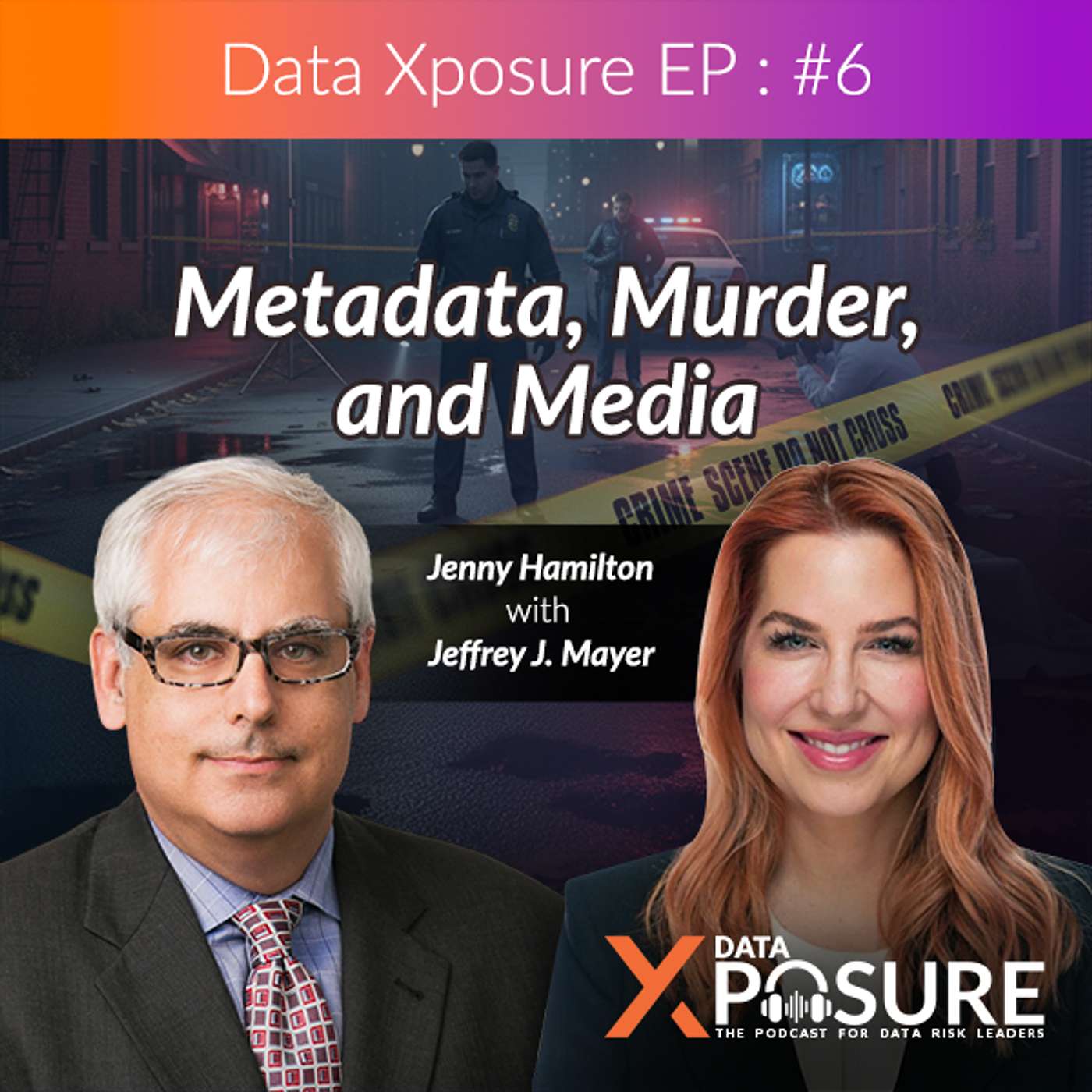Metadata, Murder, and Media: Digital Evidence on Trial | Data Xposure – Episode 6