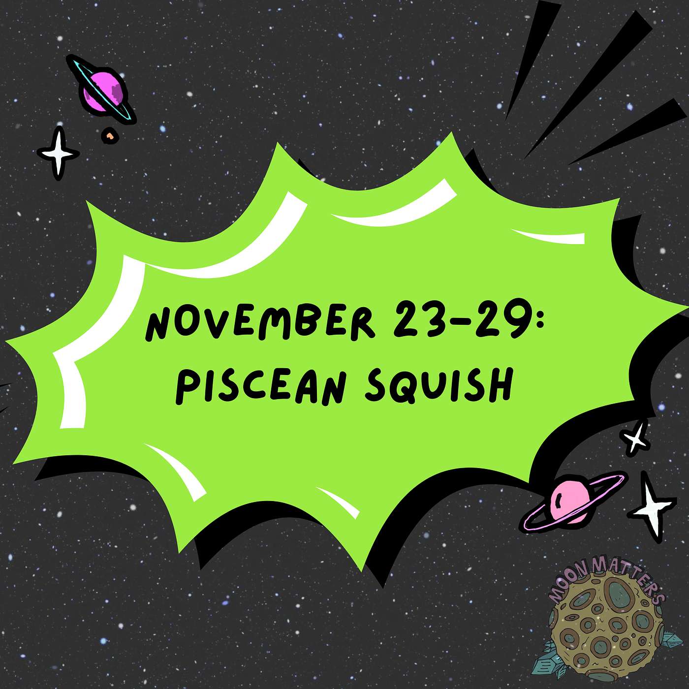 November 23-29: Piscean Squish November 23-29: Piscean Squish