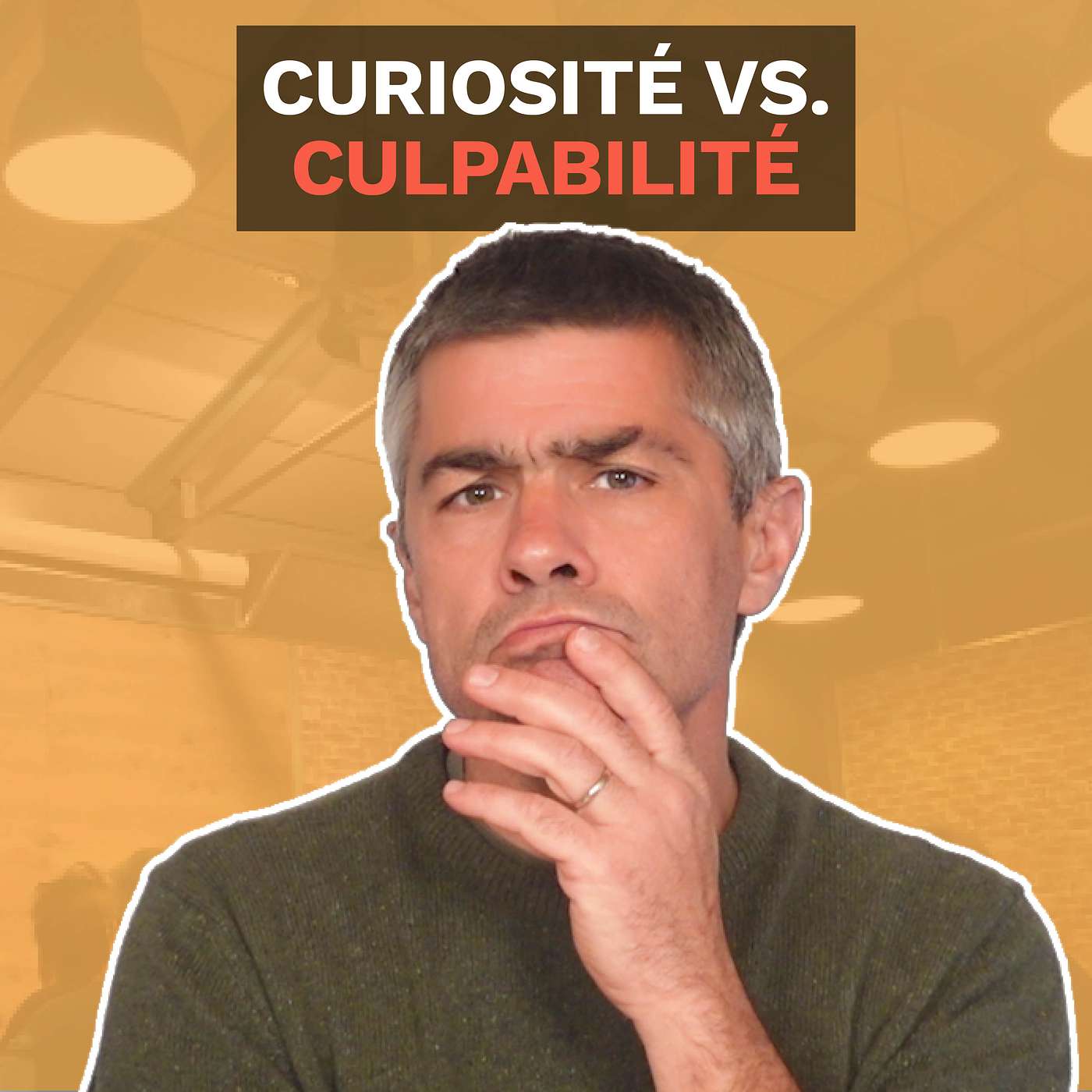 Curiosité vs. Culpabilité Curiosité vs. Culpabilité