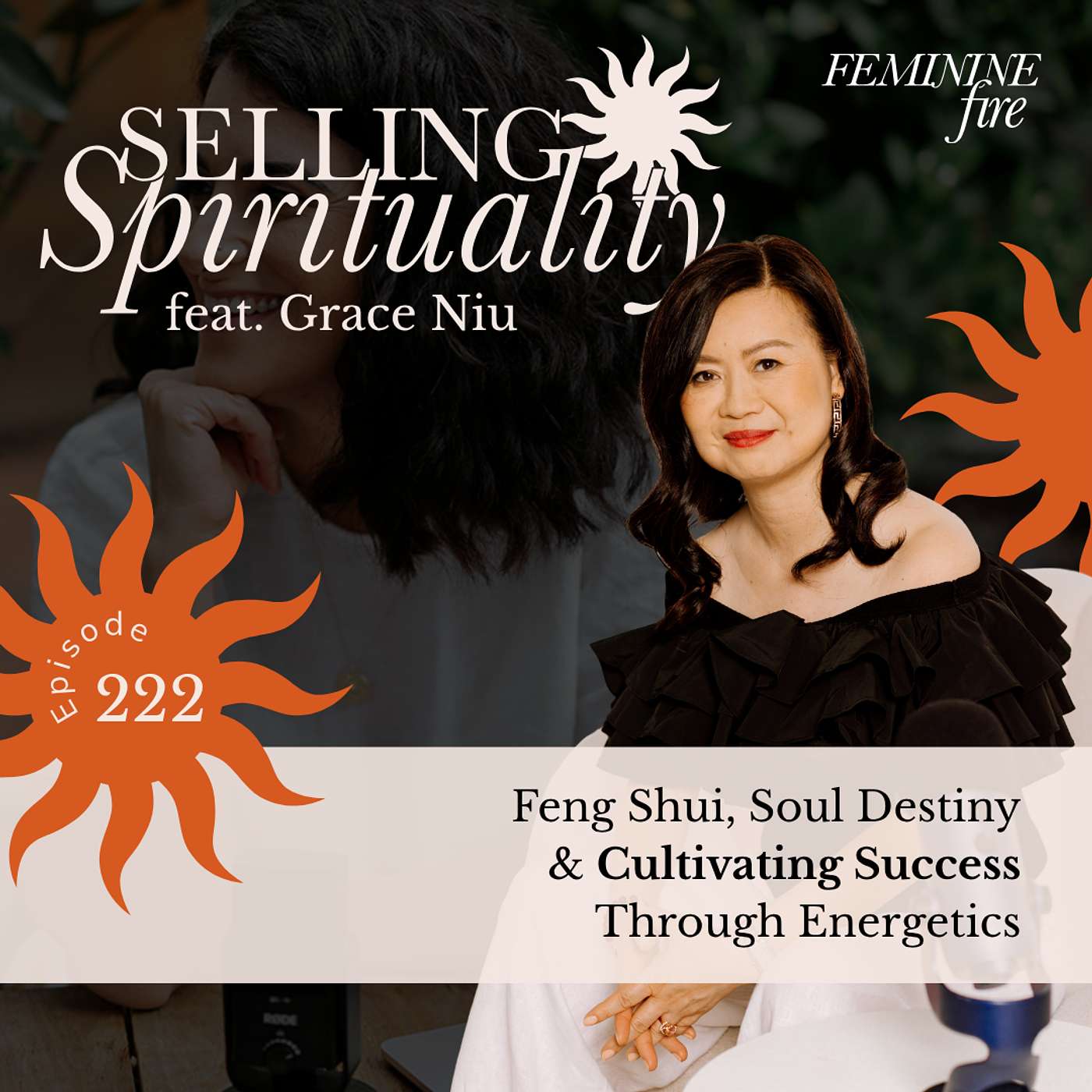 Selling Spirituality: Feng Shui, Soul Destiny & Cultivating Success Through Energetics with Grace Niu