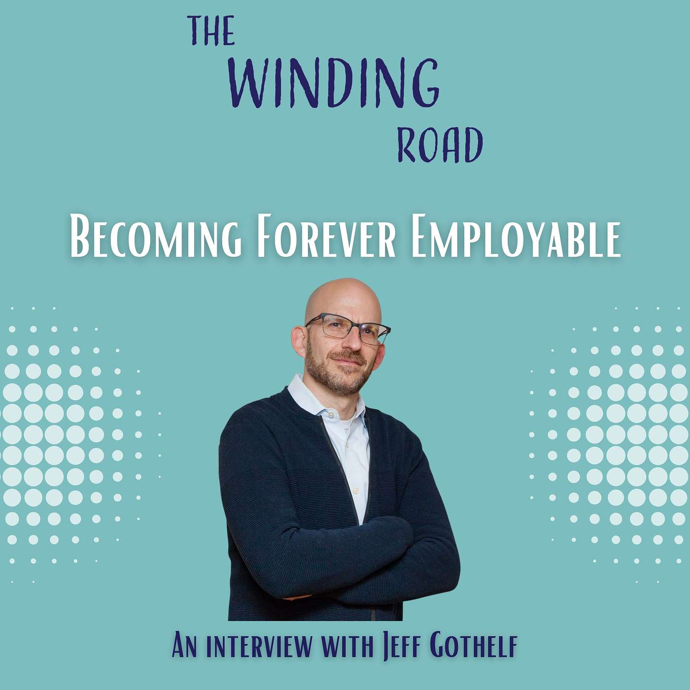 Ep 37 - Becoming Forever Employable - Jeff Gothelf Interview