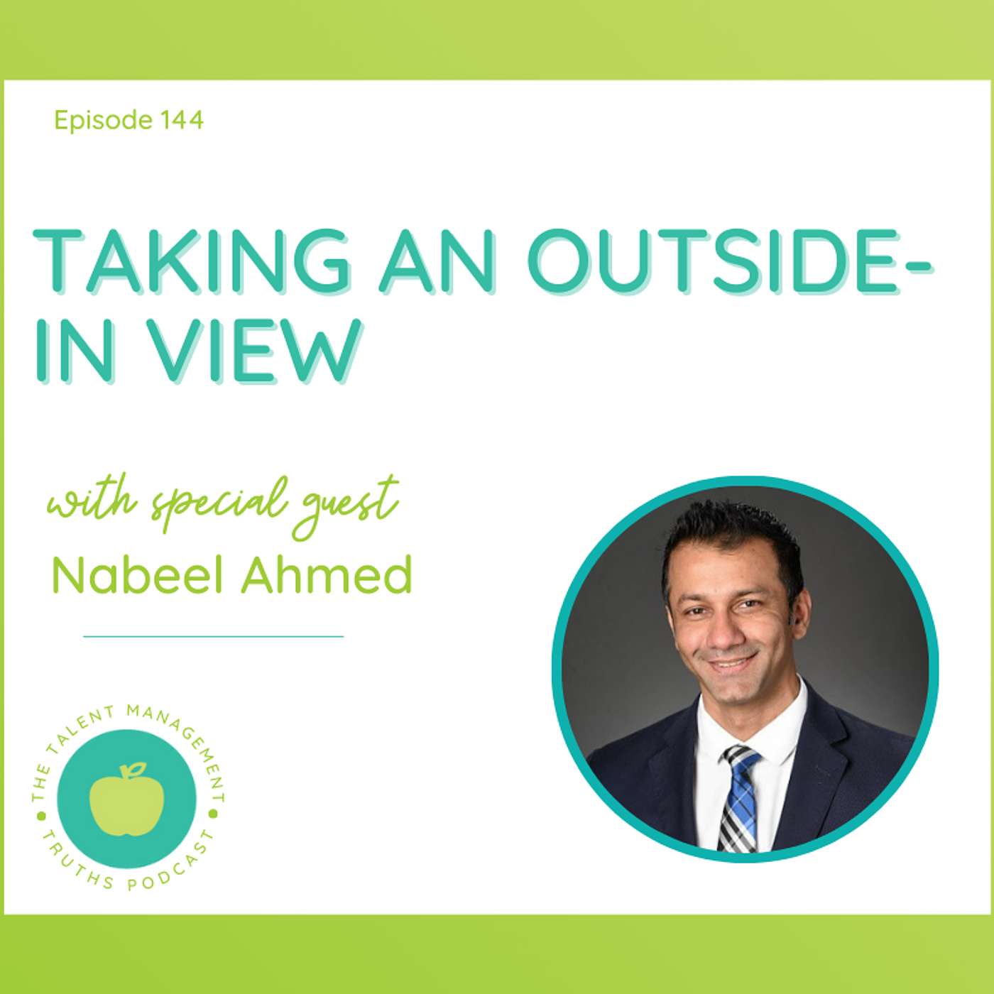 Taking an Outside-in View with Nabeel Ahmed