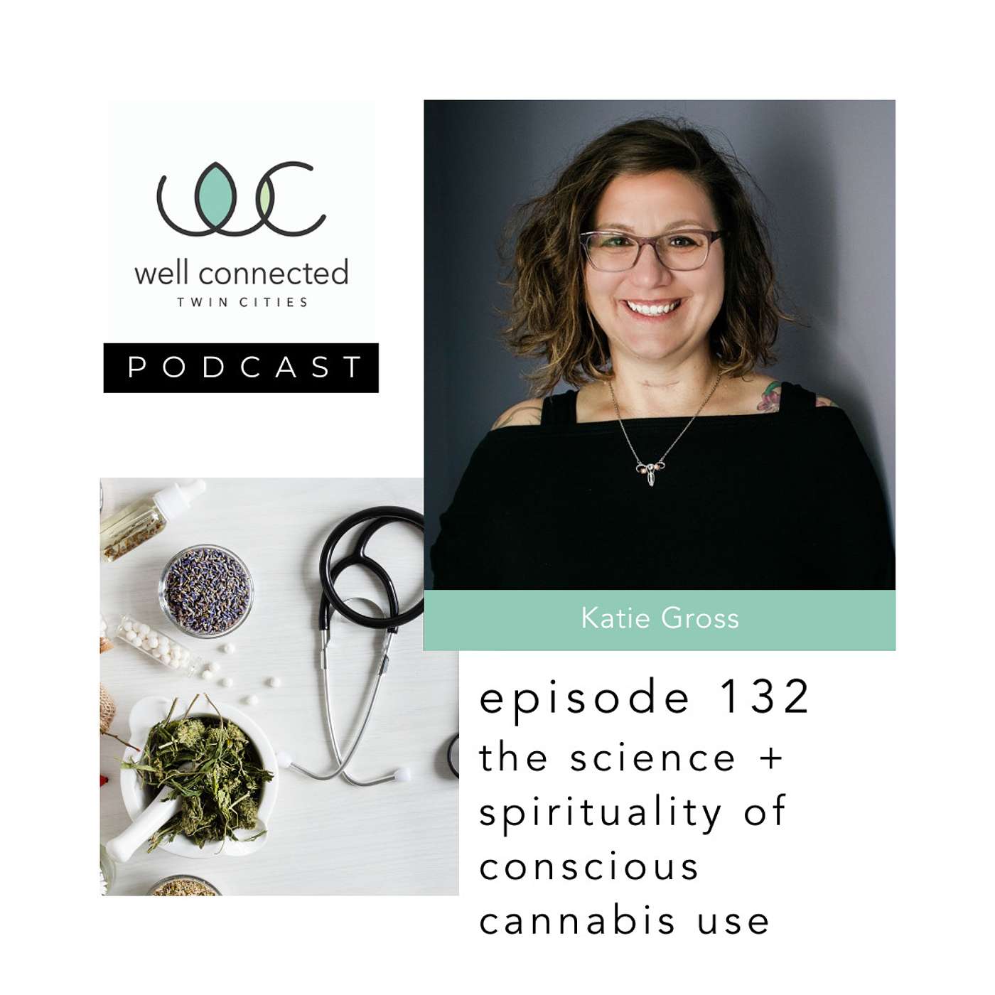 Ep 132 The Science + Spirituality of Conscious Cannabis Use with Katie Gross