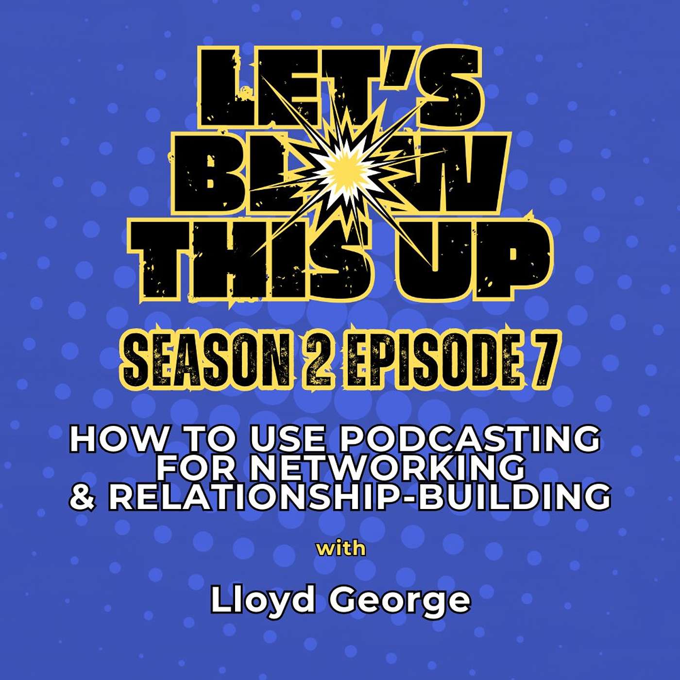 How to Use Podcasting For Networking & Relationship-Building w/ Lloyd George | LBTU Live 6.12.24