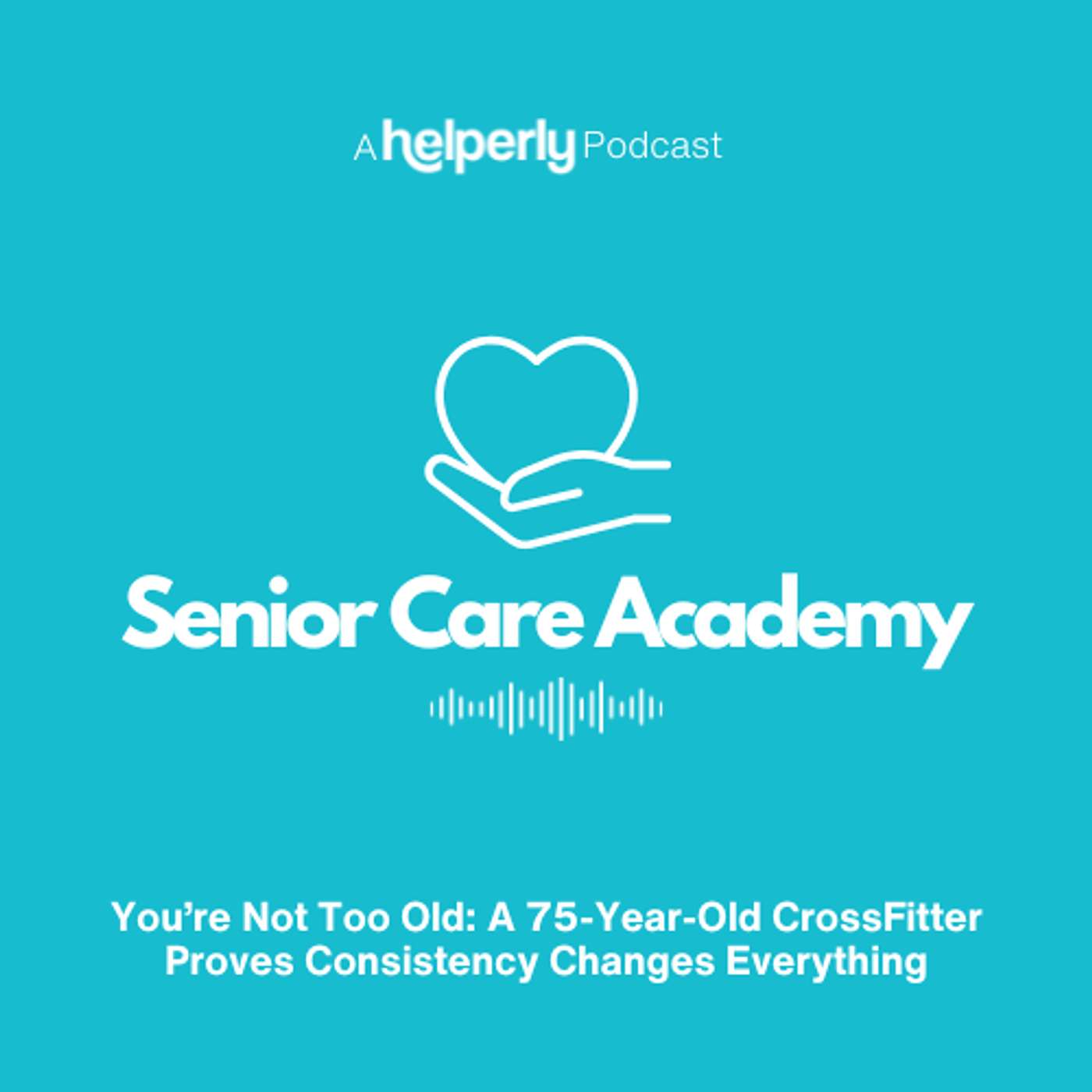 You’re Not Too Old: A 75-Year-Old CrossFitter Proves Consistency Changes Everything