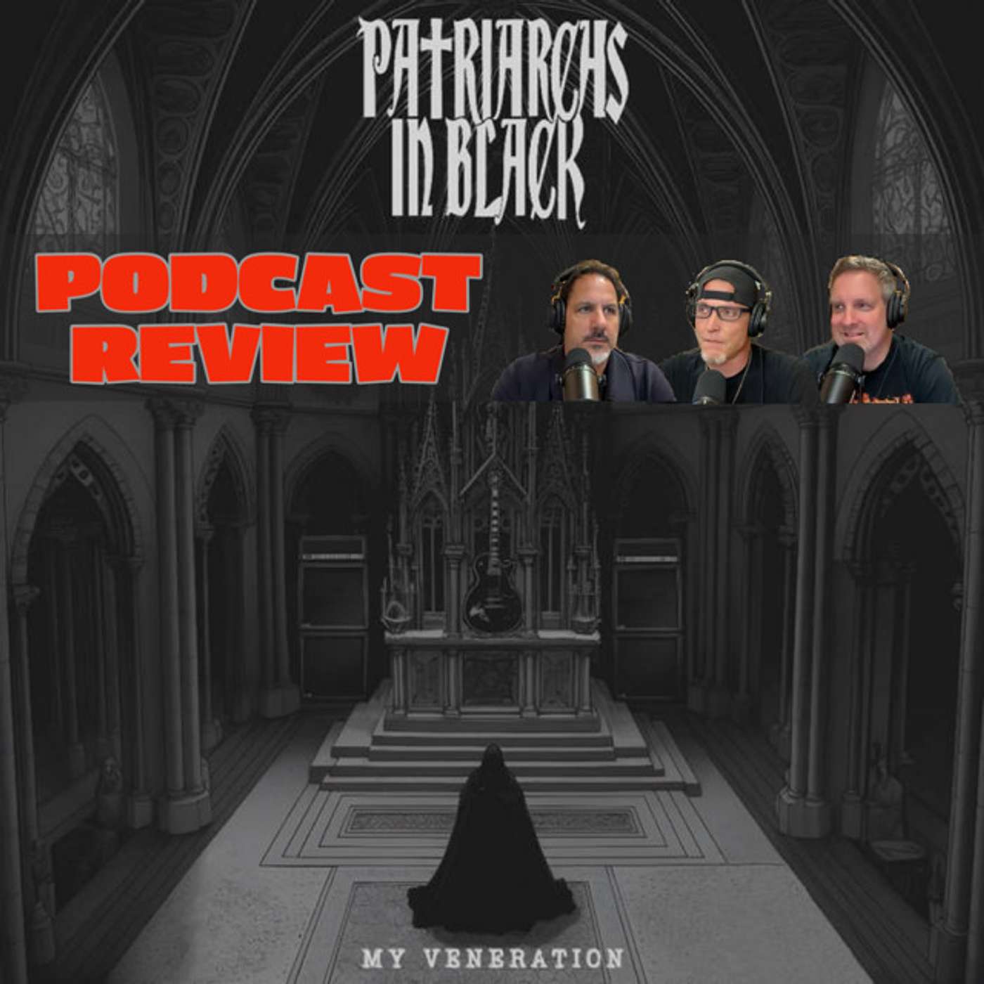 Patriarchs In Black - My Veneration - Podcast Review