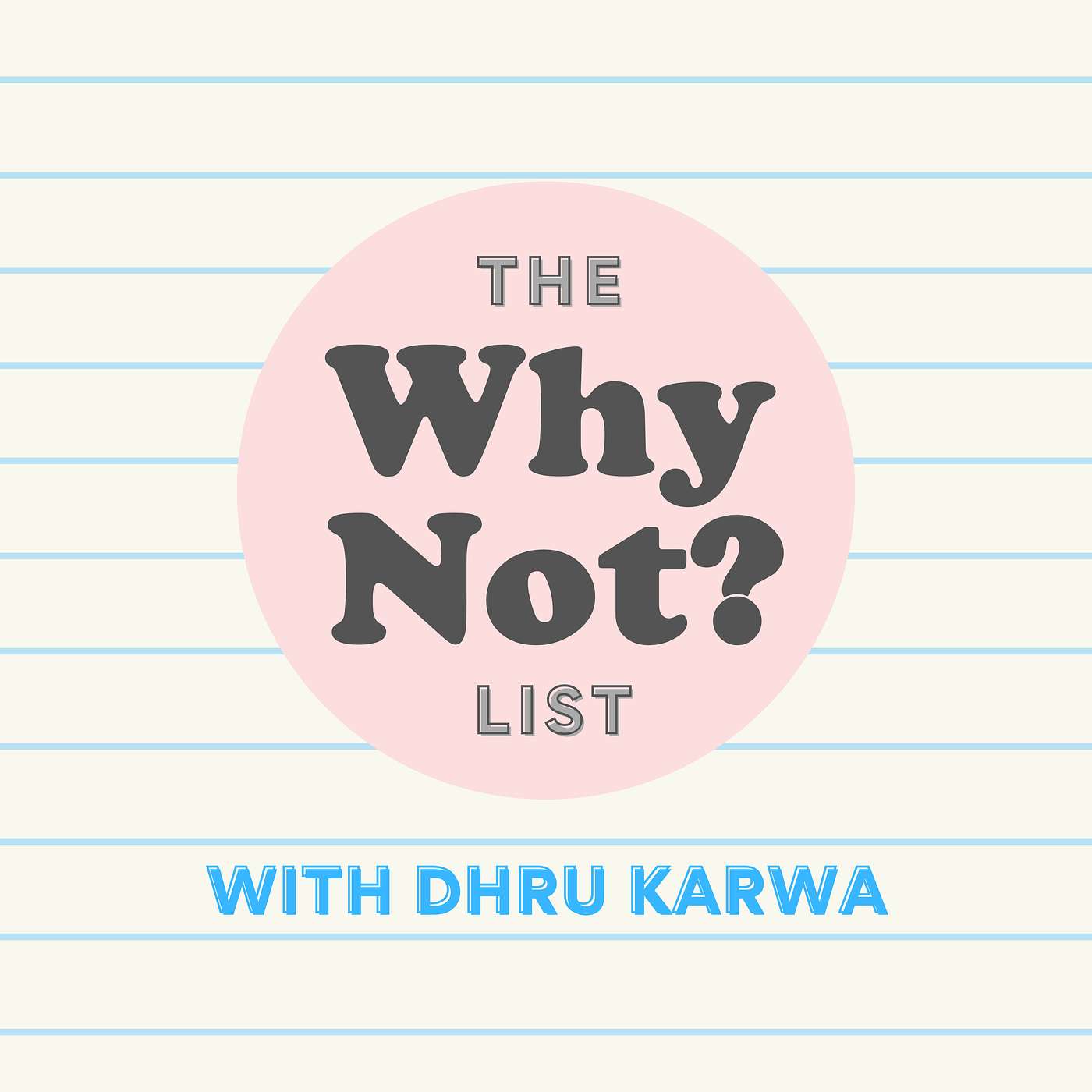 The Why Not? List with Dhru Karwa