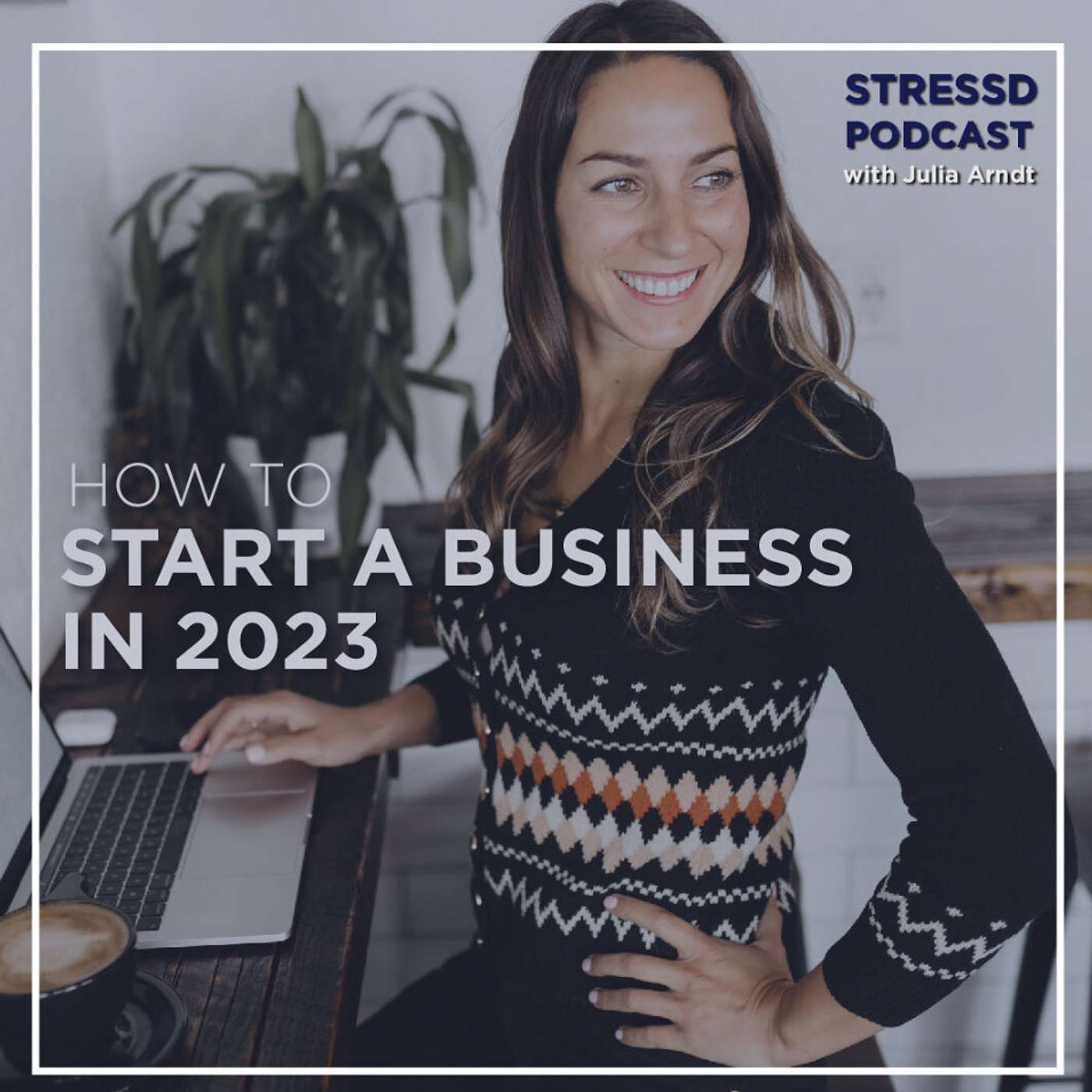 How To Start A Business In 2023 (My Personal Tips & Story) episode artwork