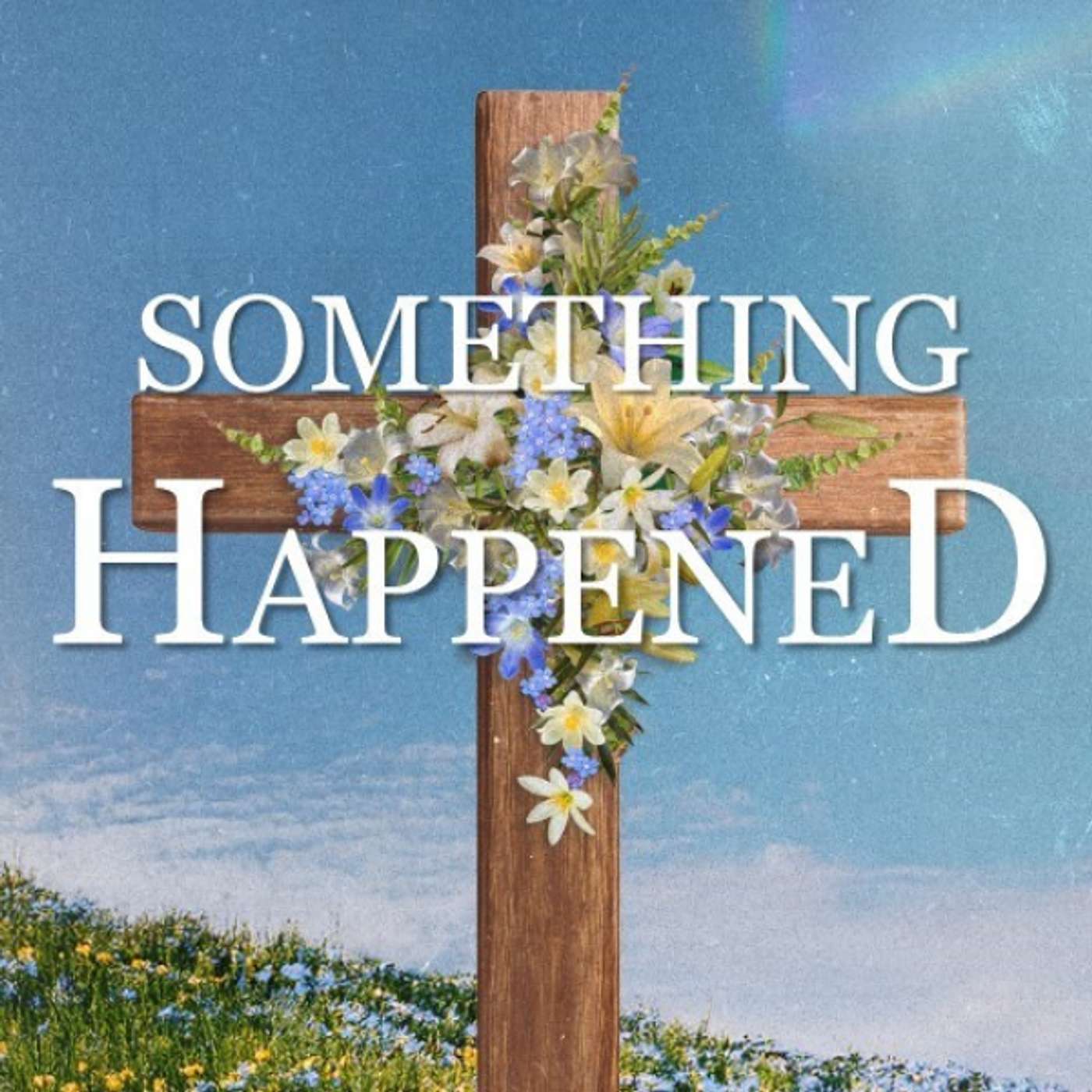 Something Happened - Mark 15:43-47, Mark 16:1-8