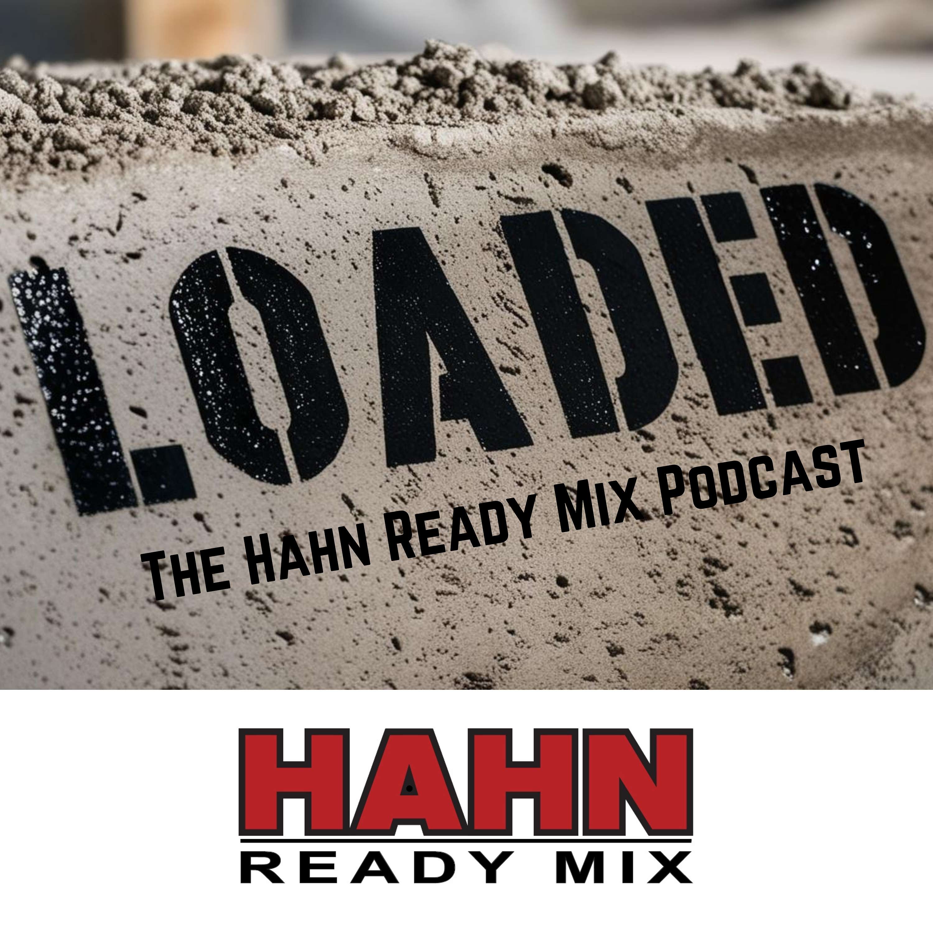 Loaded: The Hahn Ready Mix Podcast