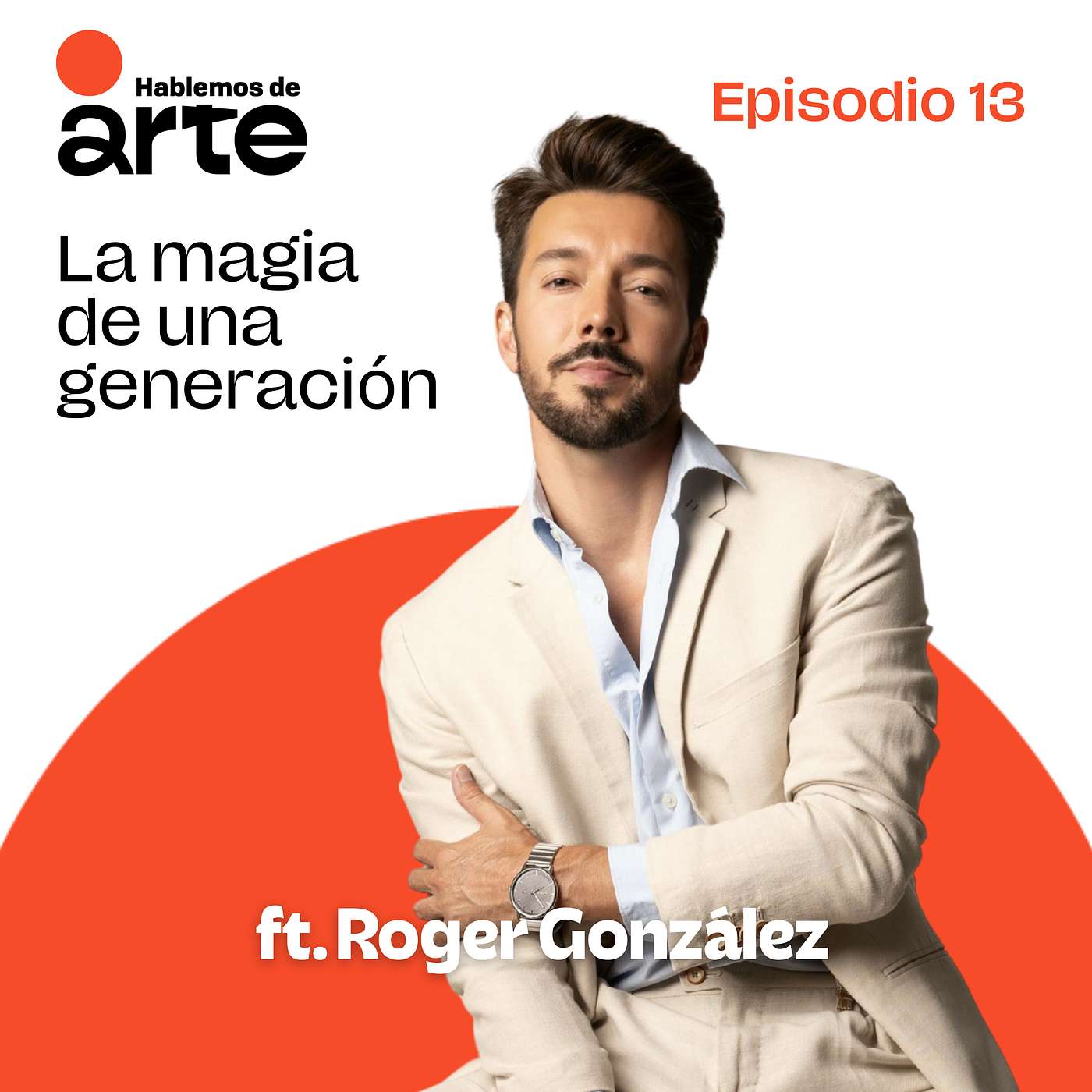 Ep. 13 | La magia de una generación | con Roger González