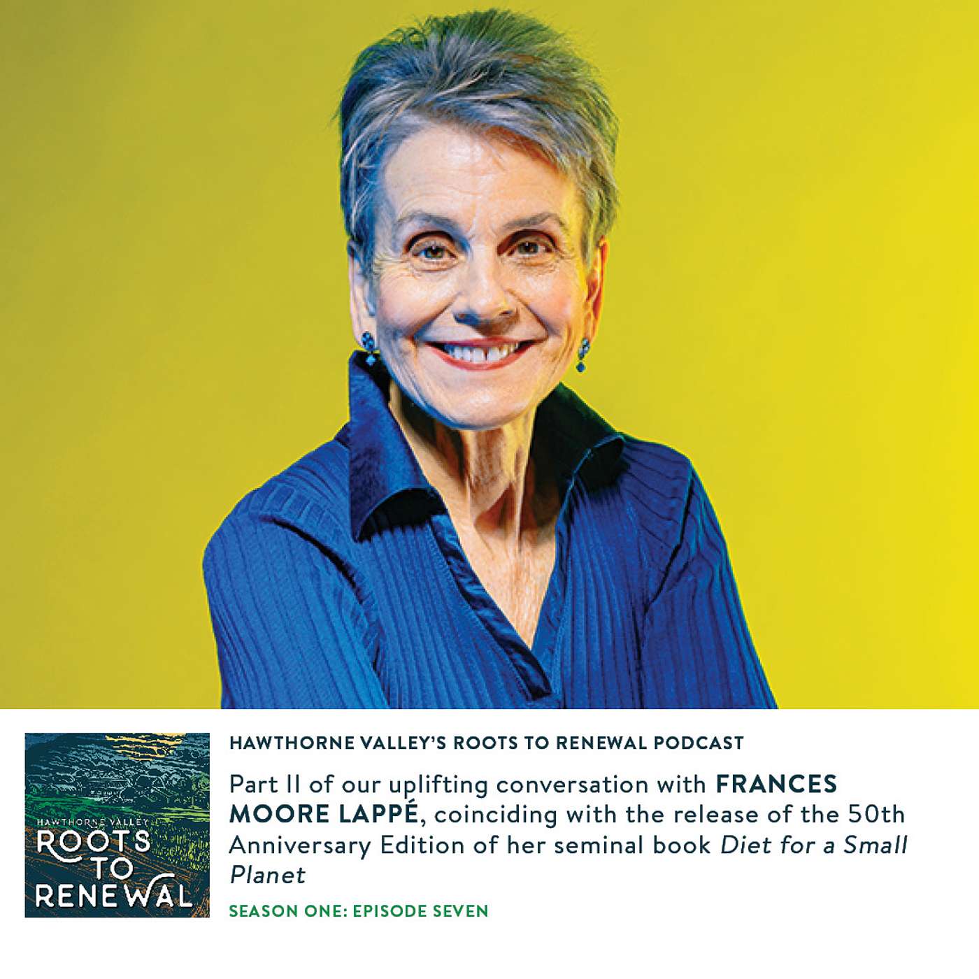 Episode Seven: Part 2 of our Conversation with Frances Moore Lappé Coinciding with the Release of the 50th Anniversary Edition of Diet for a Small Planet