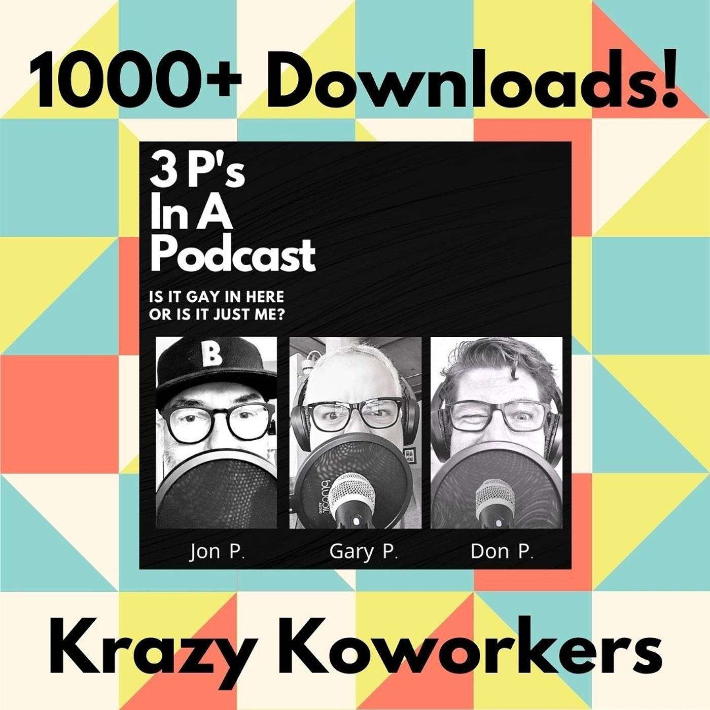 3P\'s In A Podcast-Is It Gay In Here Or Is It Just Me?