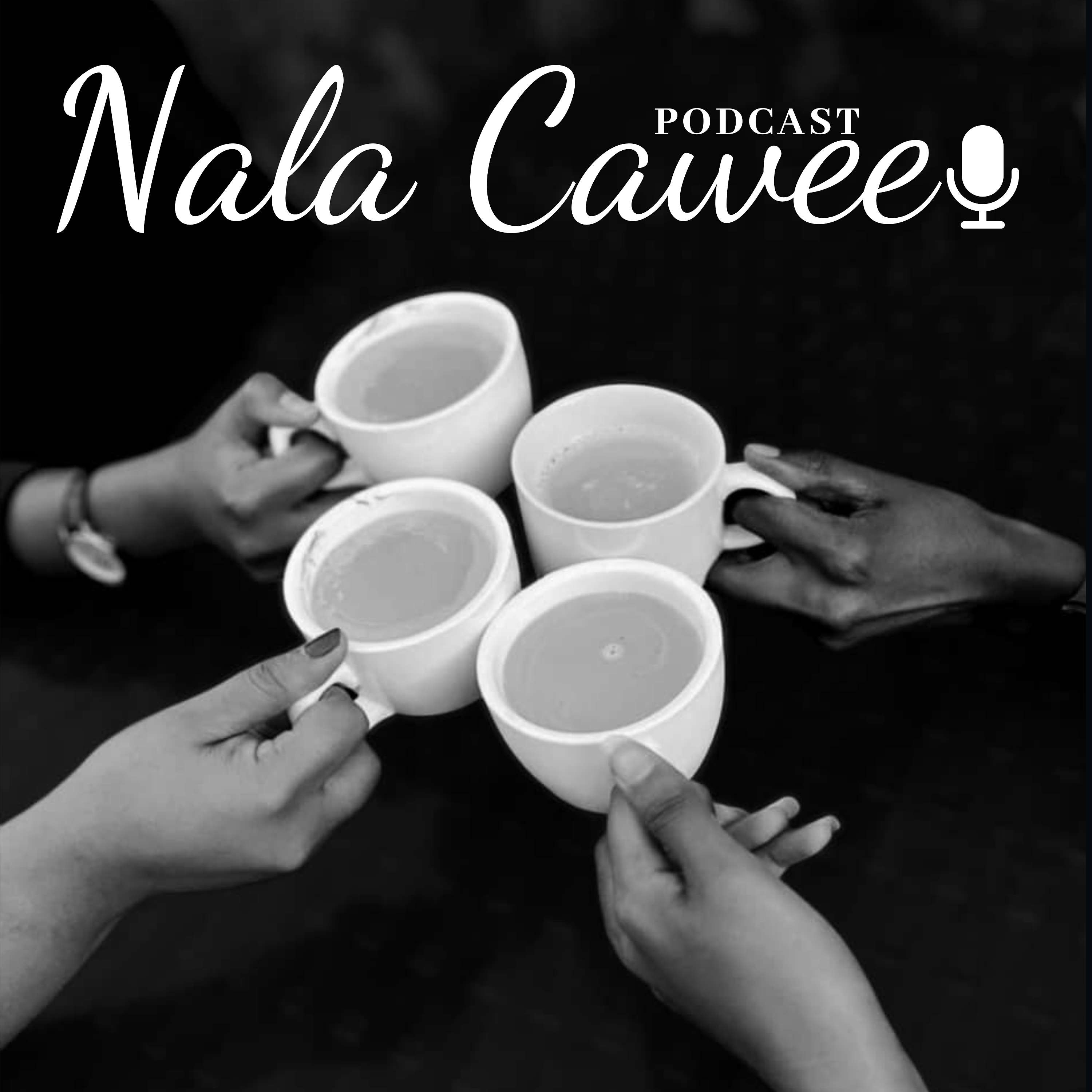 Nala Cawee Podcast