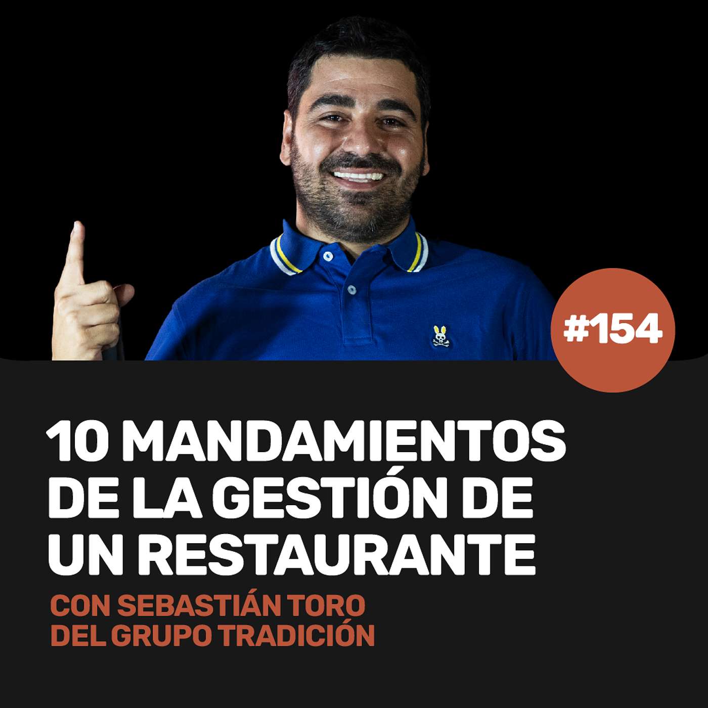 Ep 154 - Los 10 mandamientos de la gestión de restaurantes con Sebastián Toro de Grupo Tradición episode artwork
