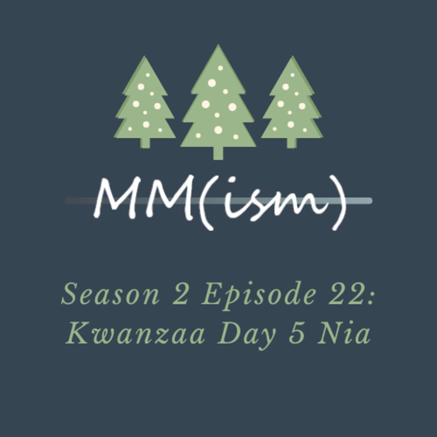 Podsmas: Kwanzaa Day 5 Nia Podsmas: Kwanzaa Day 5 Nia