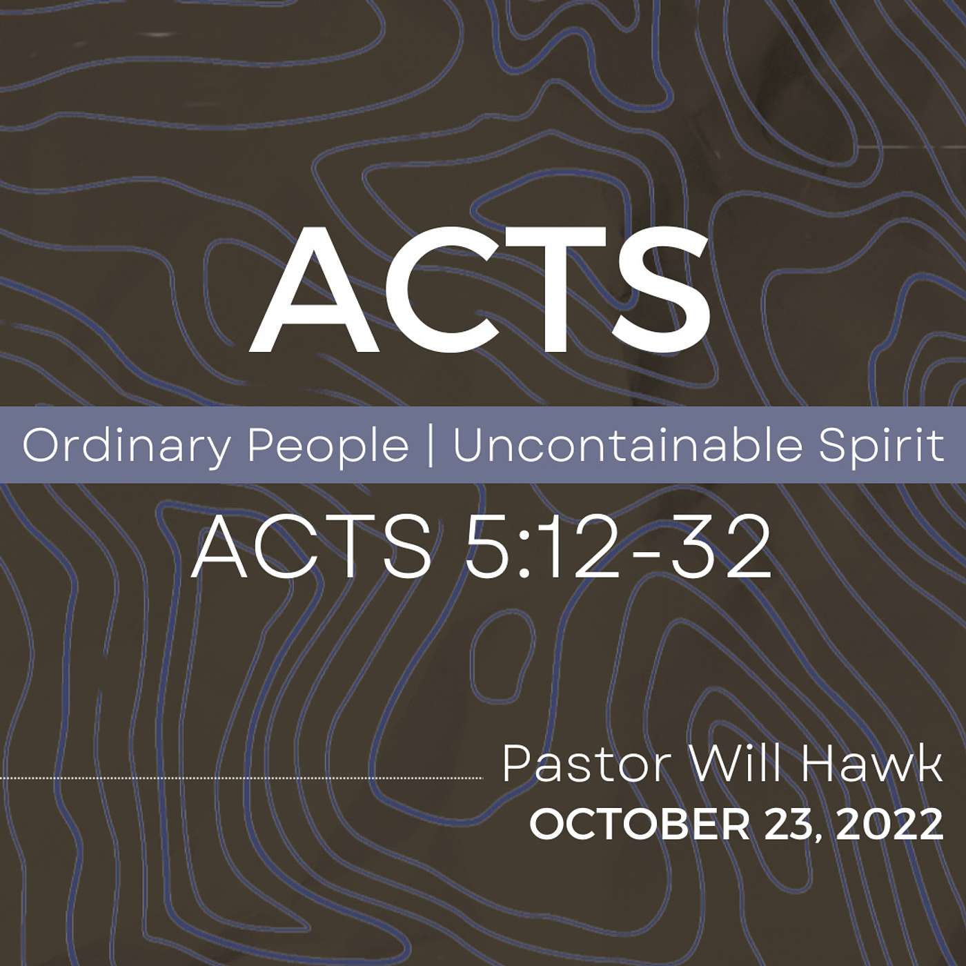 ACTS: Ordinary People, Uncontainable Spirit  | Acts 5:12-32 | Pastor Will Hawk | October 23, 2022.
