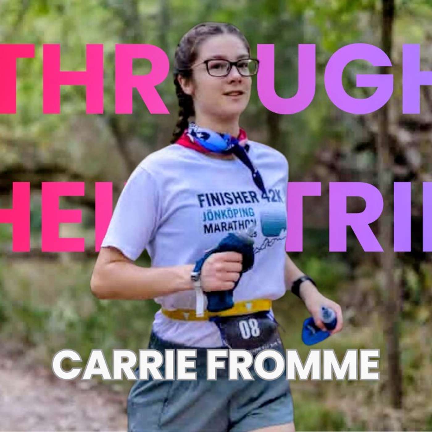 Ep. 18: Carrie Fromme | Running 24 Hours for Hope: Turning Miles Into Meaning