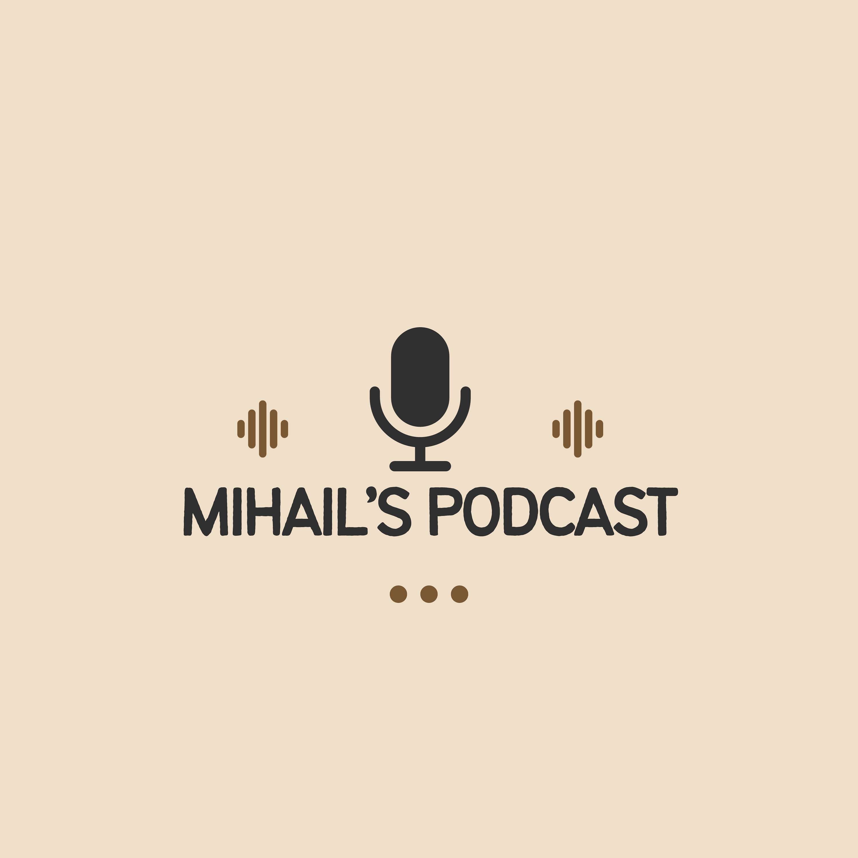 Mihail's Podcast