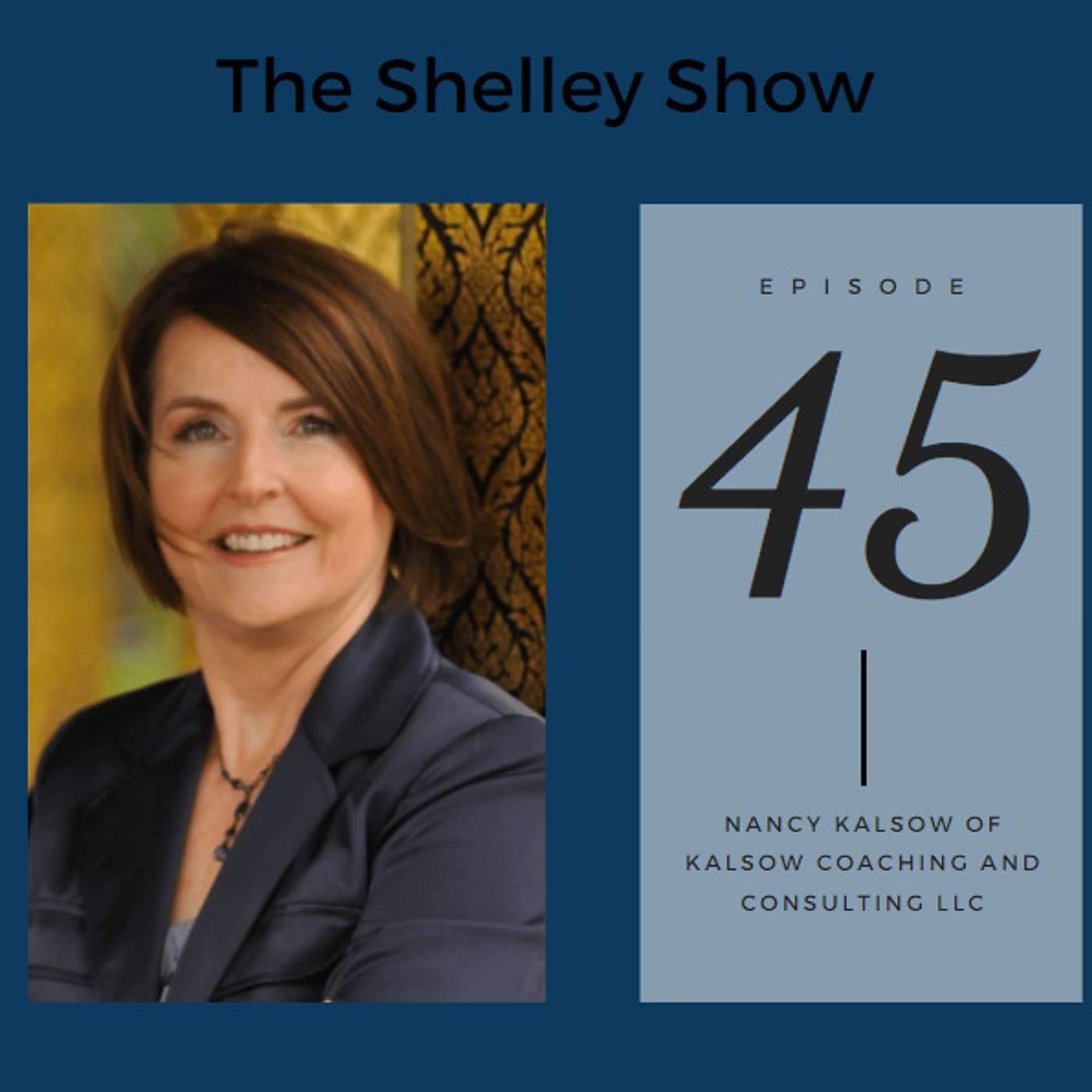 The Shelley Show - Episode #45 Nancy Kalsow