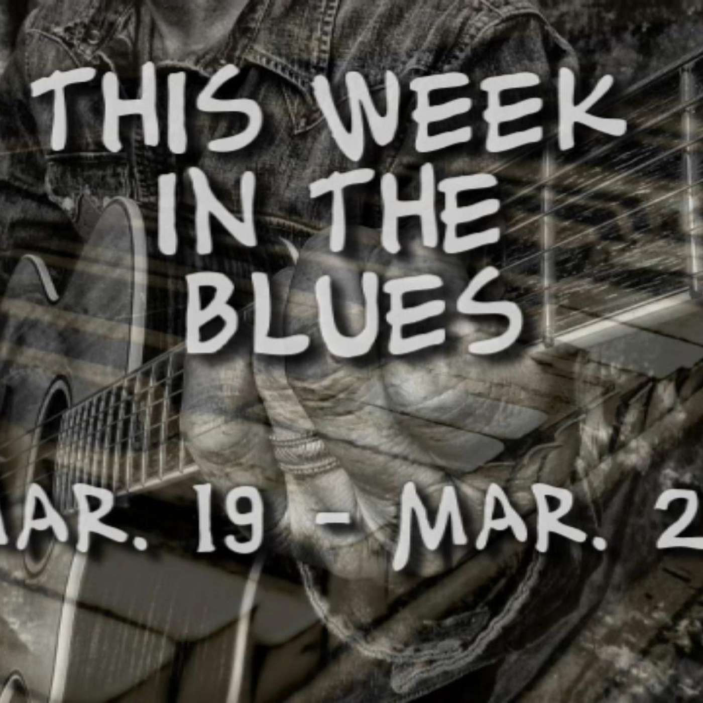 This Week In The Blues: March 19 - March 25, 2023.