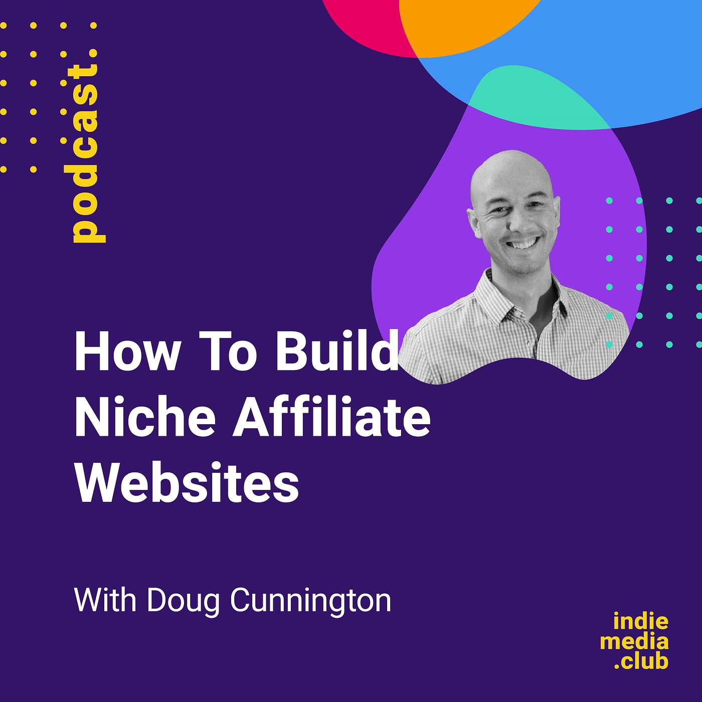 cover of episode How To Build Niche Affiliate Websites (with Doug Cunnington from Niche Site Project)