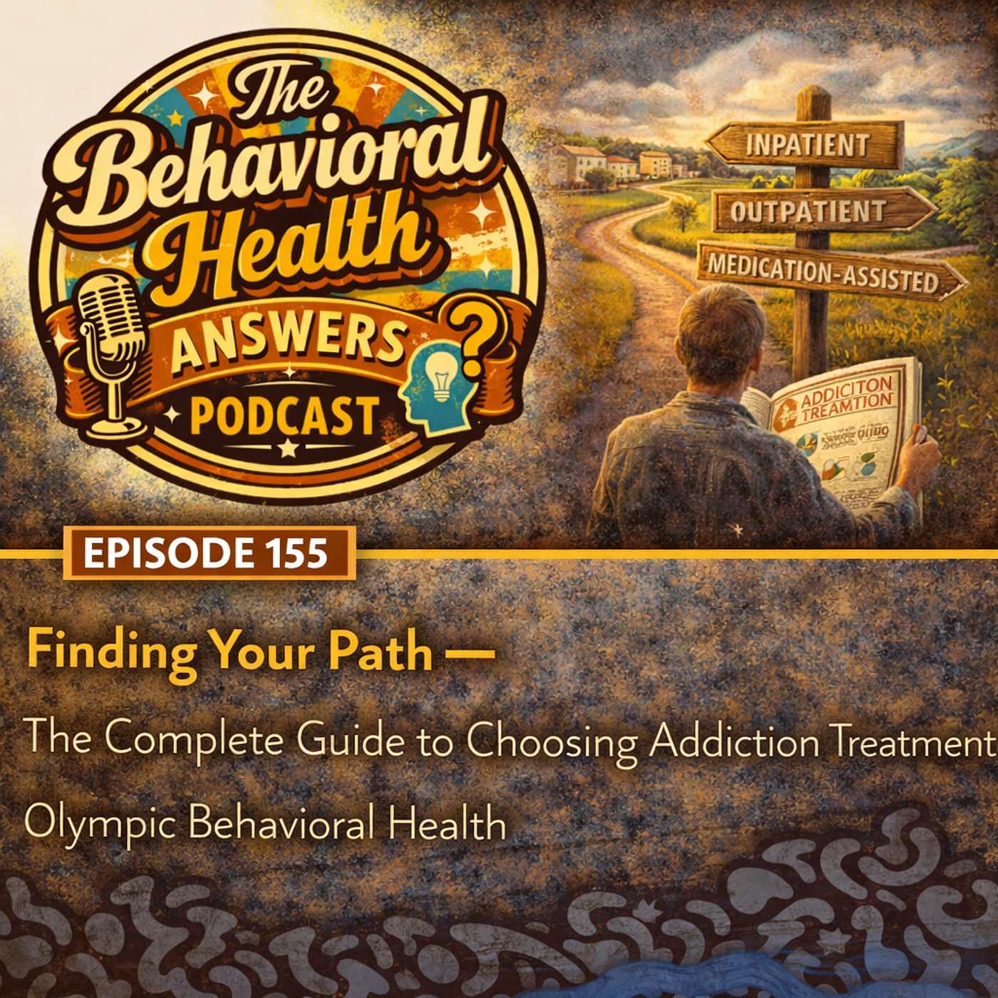 Episode 155: Finding Your Path - The Complete Guide to Choosing Addiction Treatment | Olympic Behavioral Health episode artwork