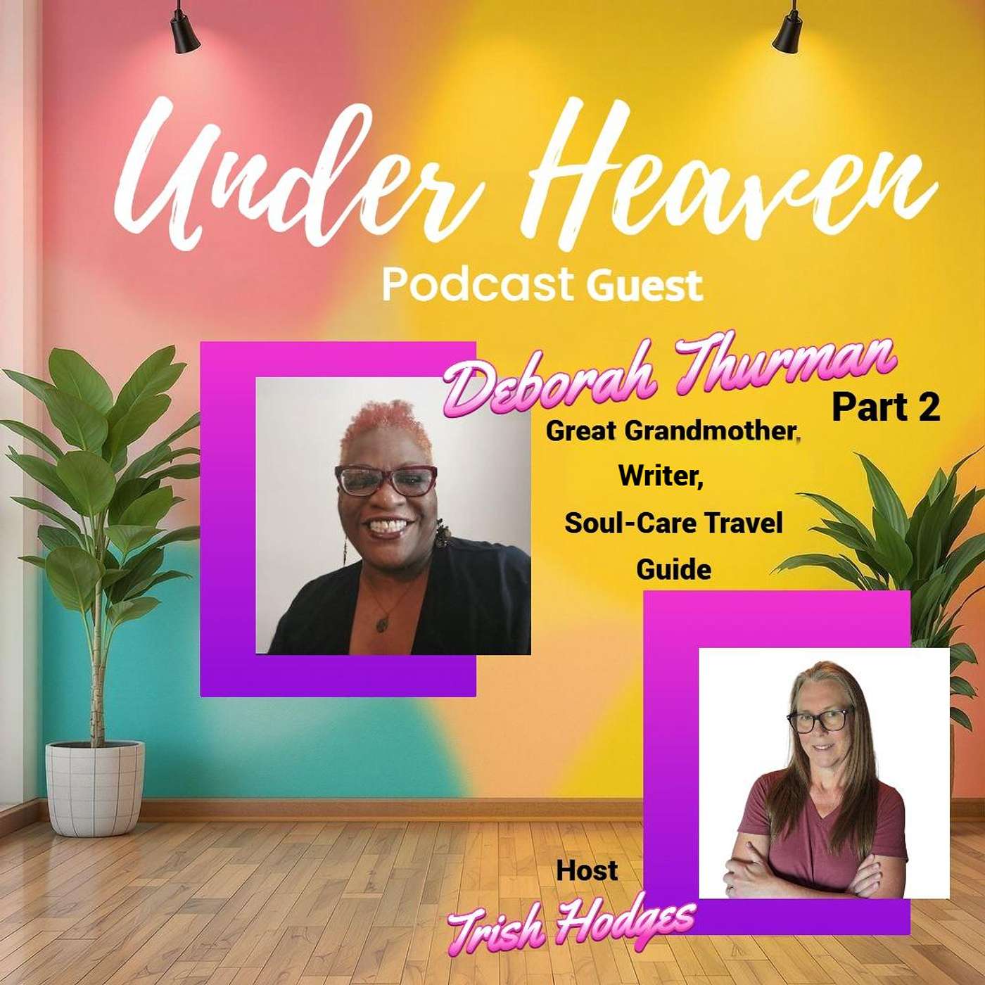 Under Heaven Podcast: Deborah Thurman - God's Plan, Going Forward
