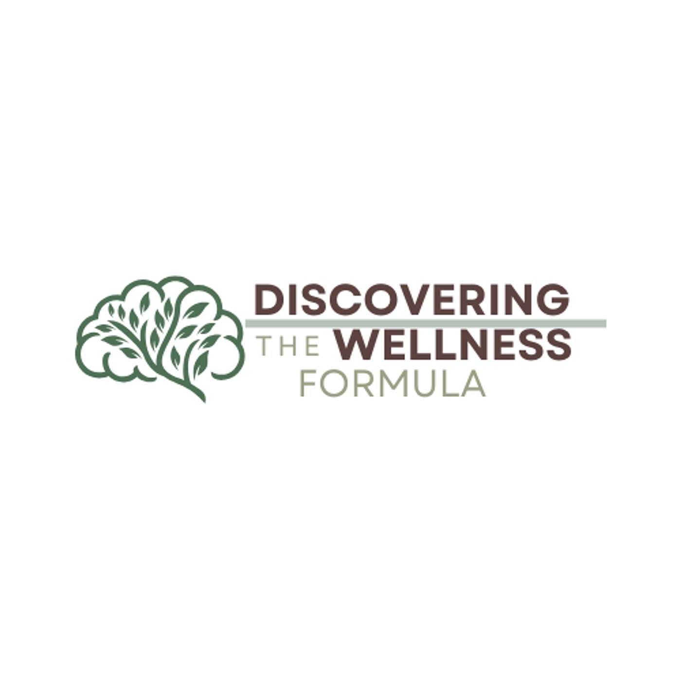 Discovering the Wellness Formula Podcast