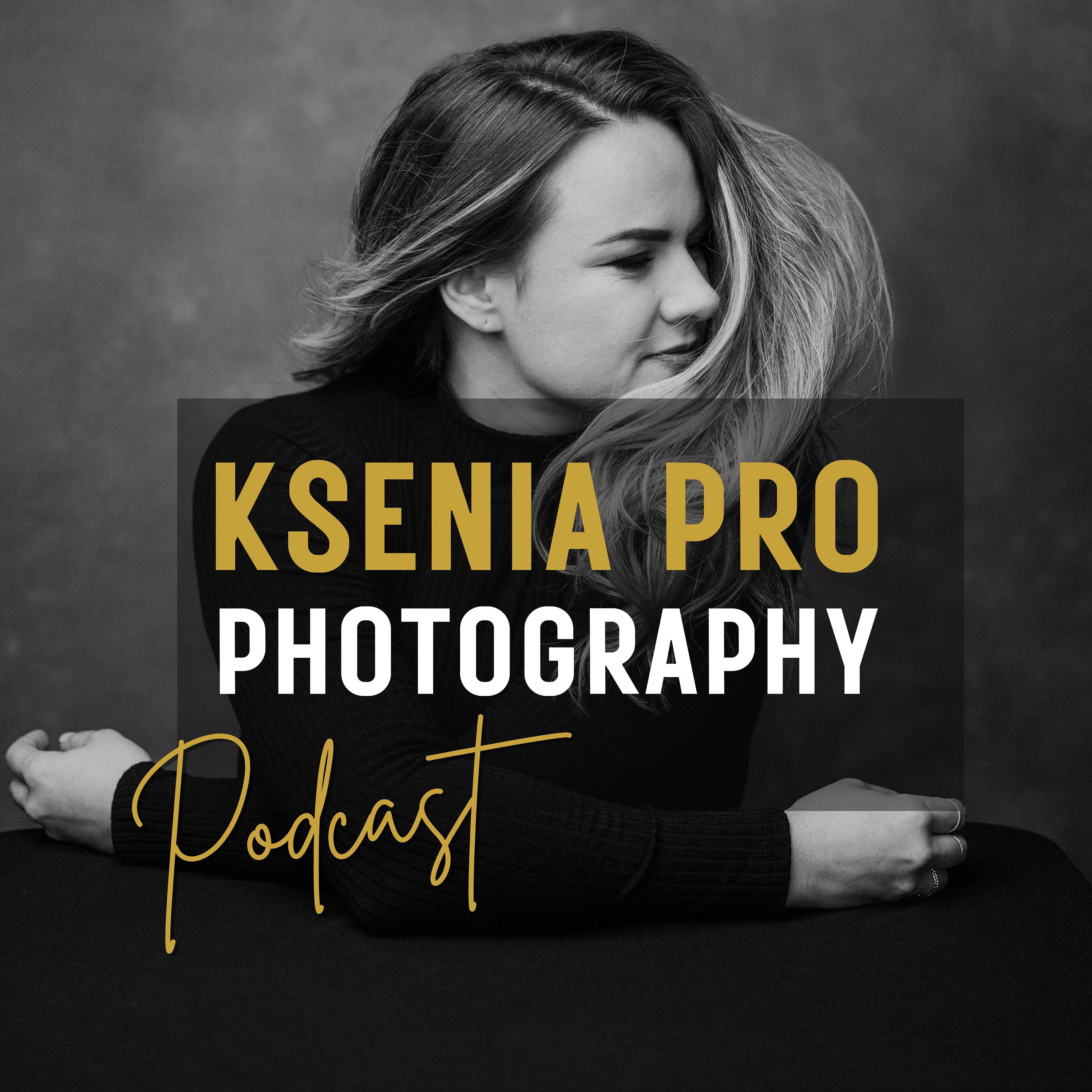 Ksenia Pro Photography Podcast