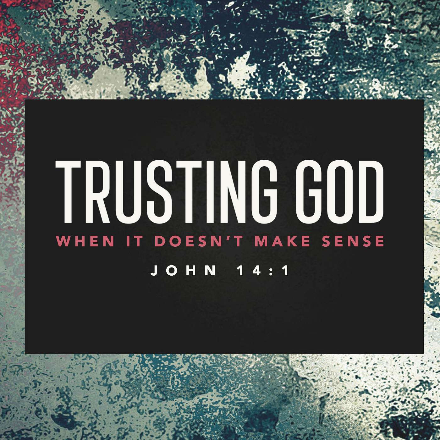 Trusting God When It Doesn't Make Sense