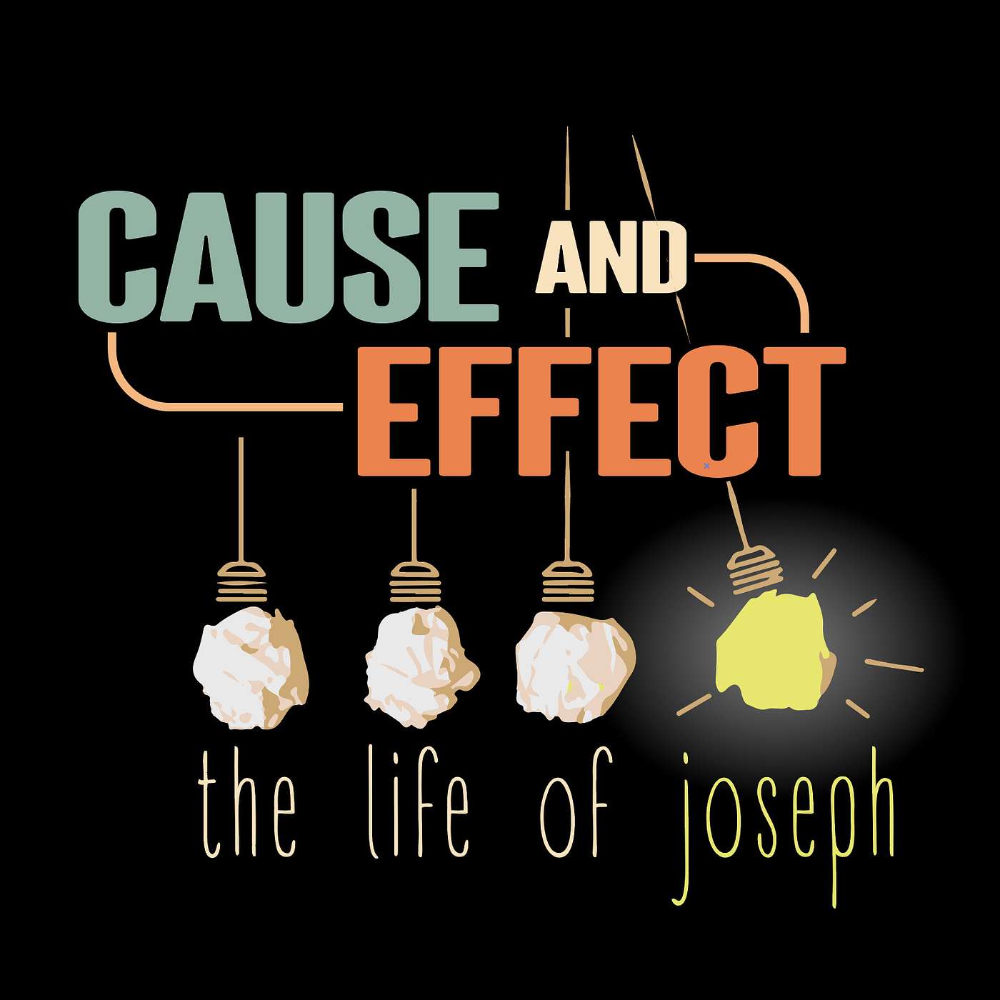 Cause and Effect: The Life of Joseph | 