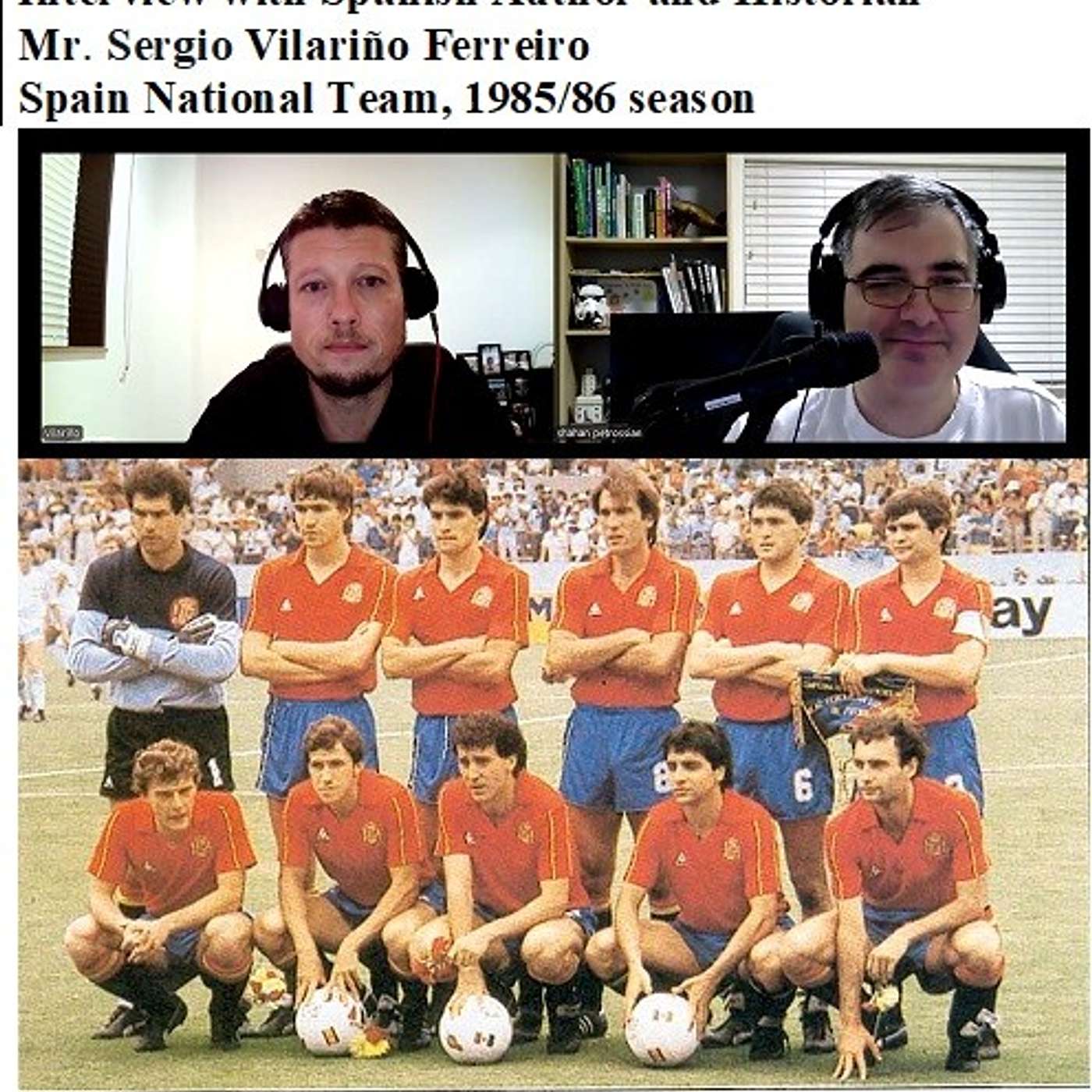 Soccernostalgia Talk Podcast-Episode 219 (Interview with Spanish Author and Historian Mr. Sergio Vilariño Ferreiro on Spain National Team 1985/86 season)