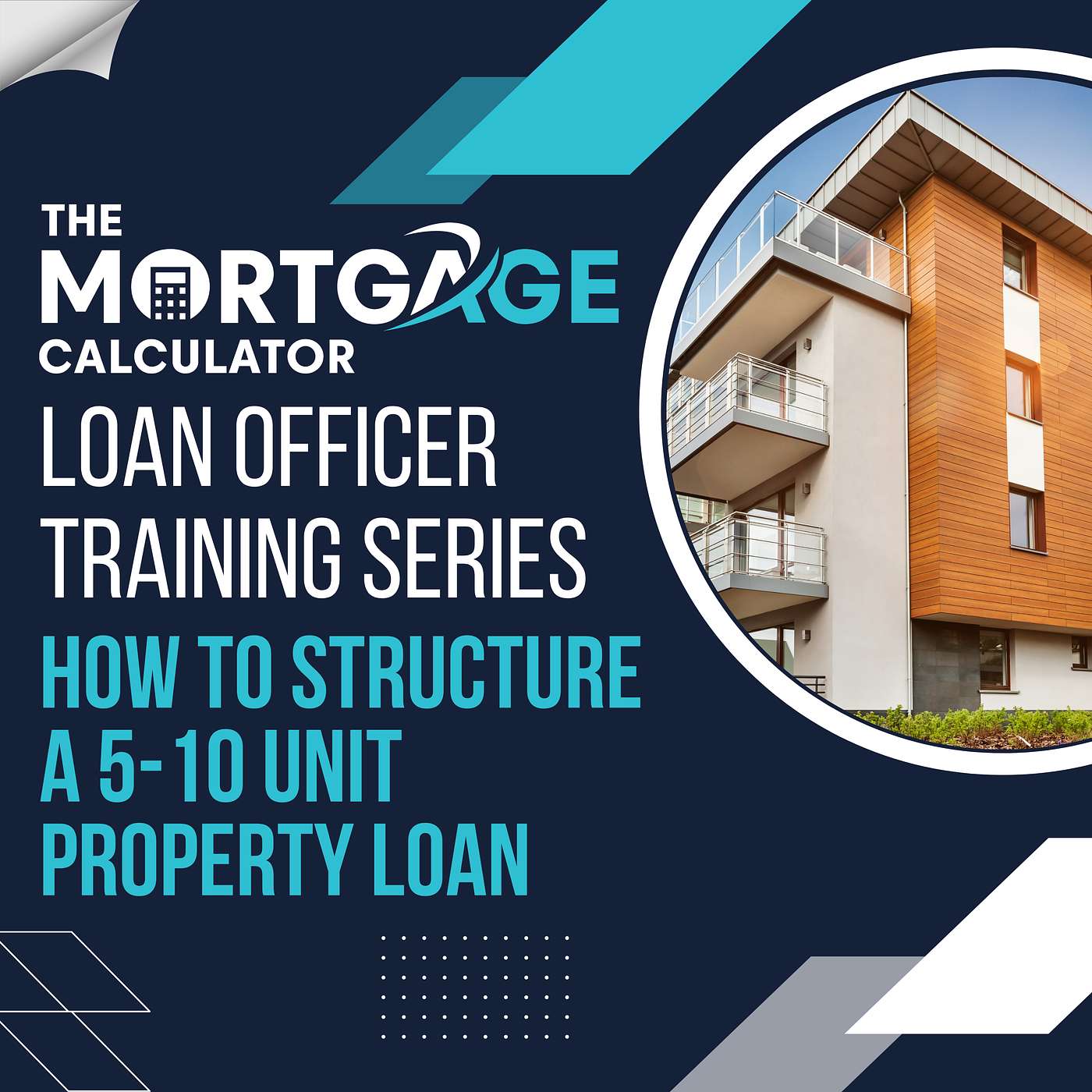 Loan Officer Training 06/18/2024 - How to Structure a 5-10 Unit Property Loan episode artwork