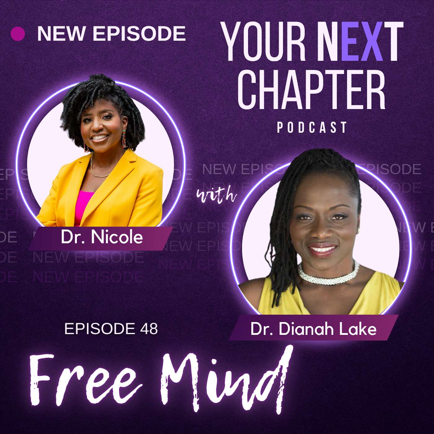 Episode 48: Free Mind: The Transformative Power of Reinvention (w/ Dr. Dianah Lake) Episode 48: Free Mind: The Transformative Power of Reinvention (w/ Dr. Dianah Lake)